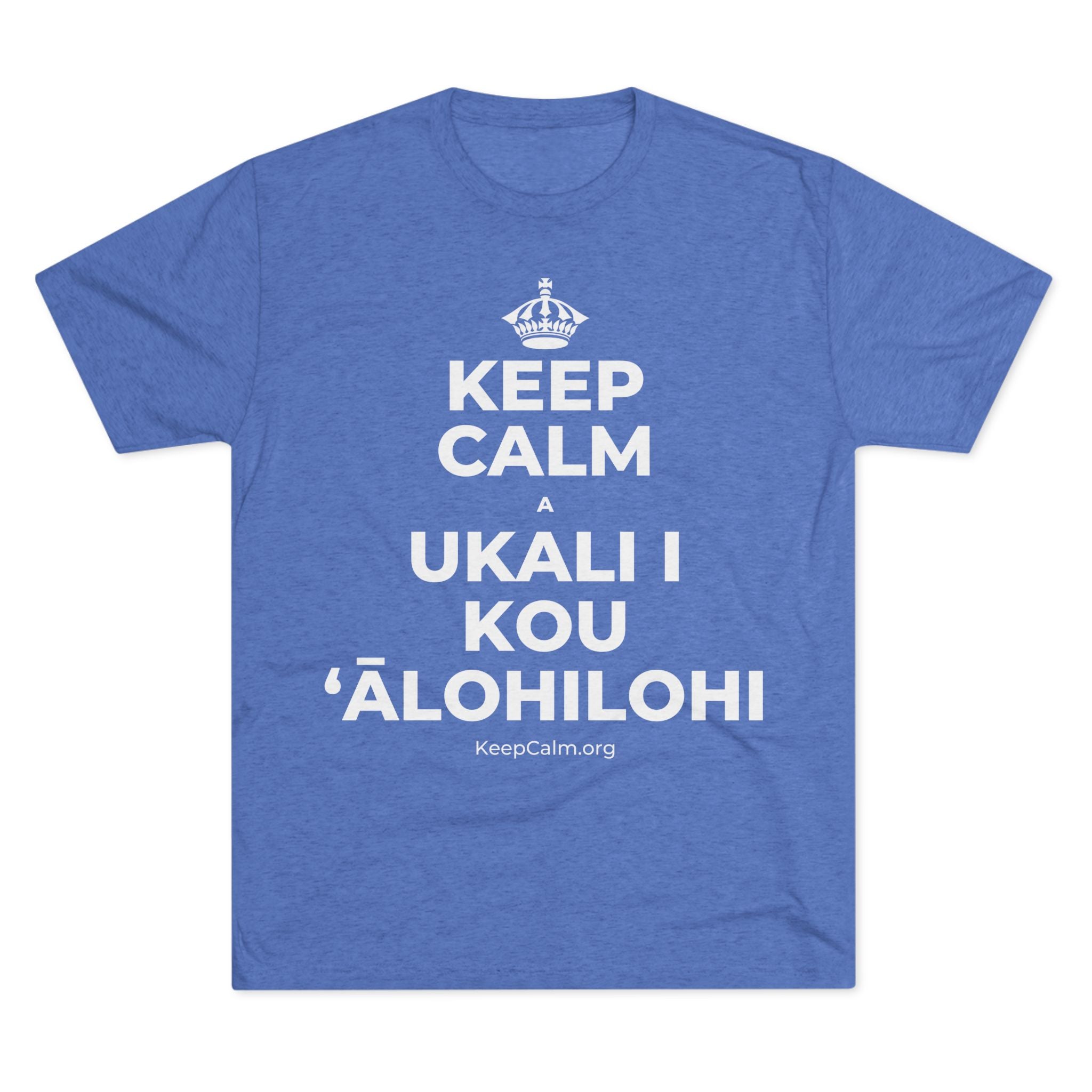 KEEP CALM A UKALI I KOU ʻĀLOHILOHI Tri-Blend Tee