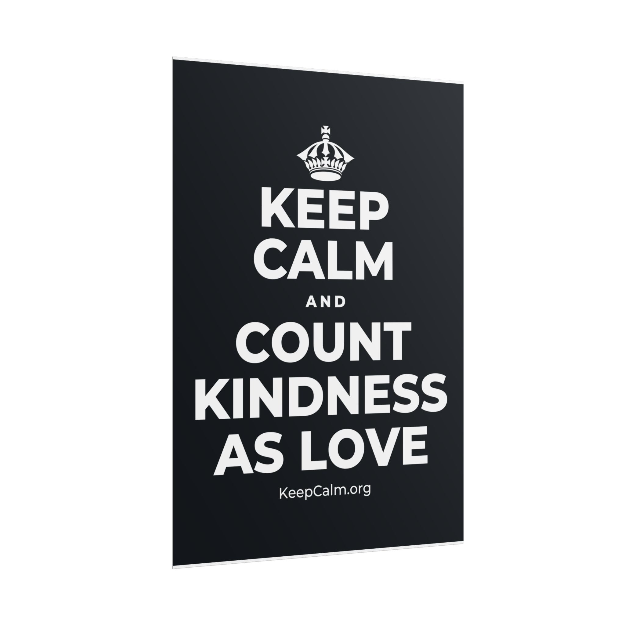 KEEP CALM AND COUNT KINDNESS AS LOVE Poster (Dark)
