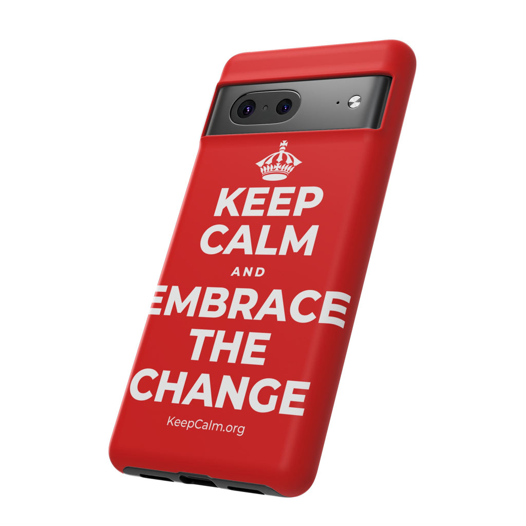 KEEP CALM AND EMBRACE THE CHANGE Phone Case