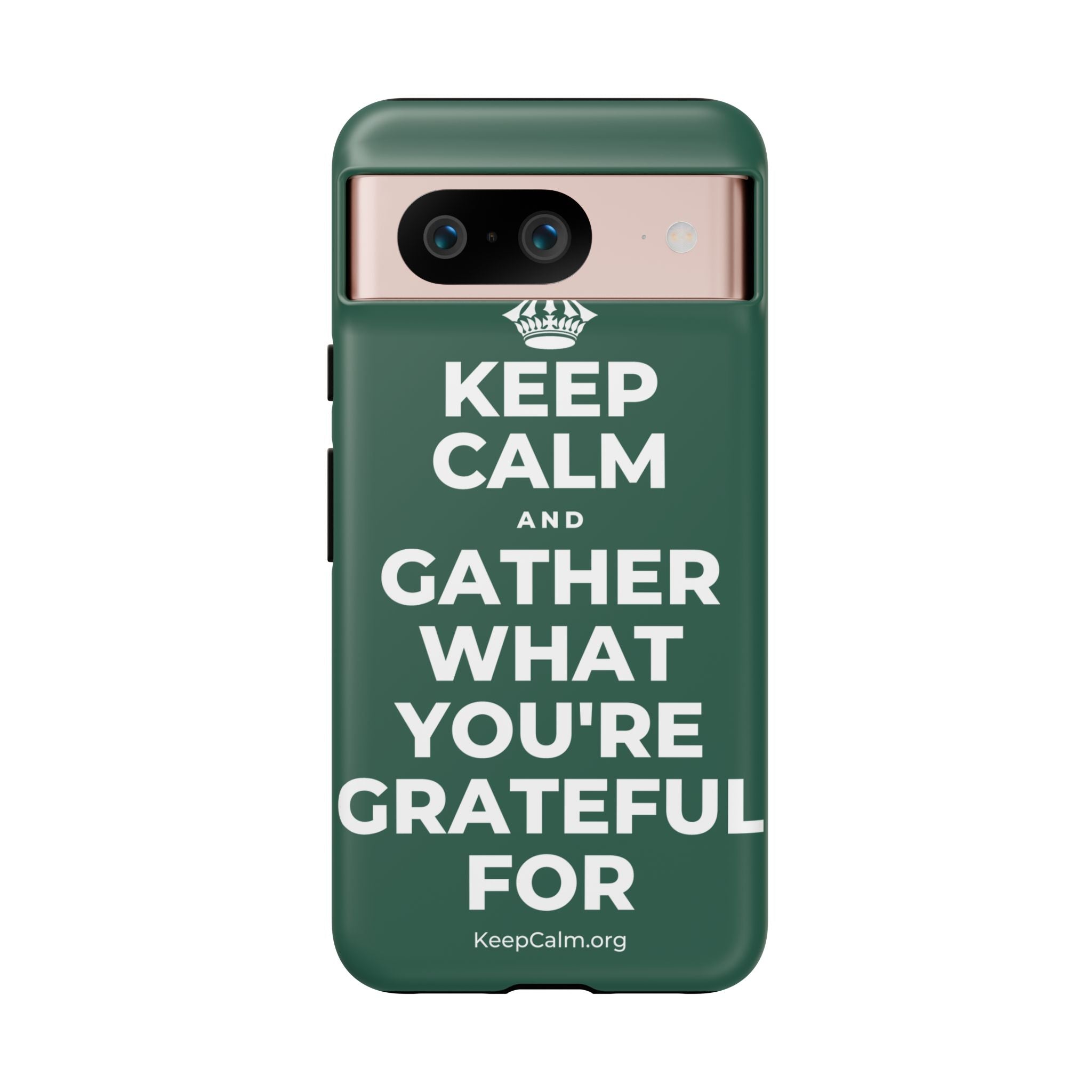 KEEP CALM AND GATHER WHAT YOU'RE GRATEFUL FOR Phone Case