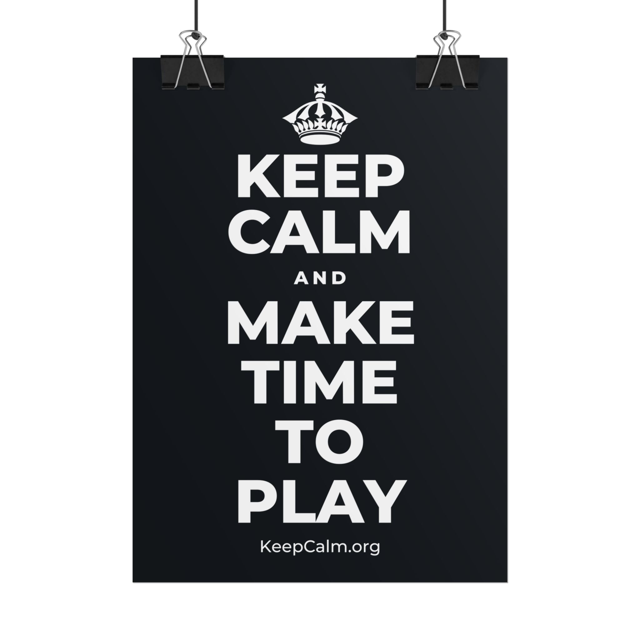 KEEP CALM AND MAKE TIME TO PLAY Poster (Dark)