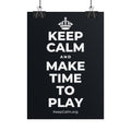 KEEP CALM AND MAKE TIME TO PLAY Poster (Dark)