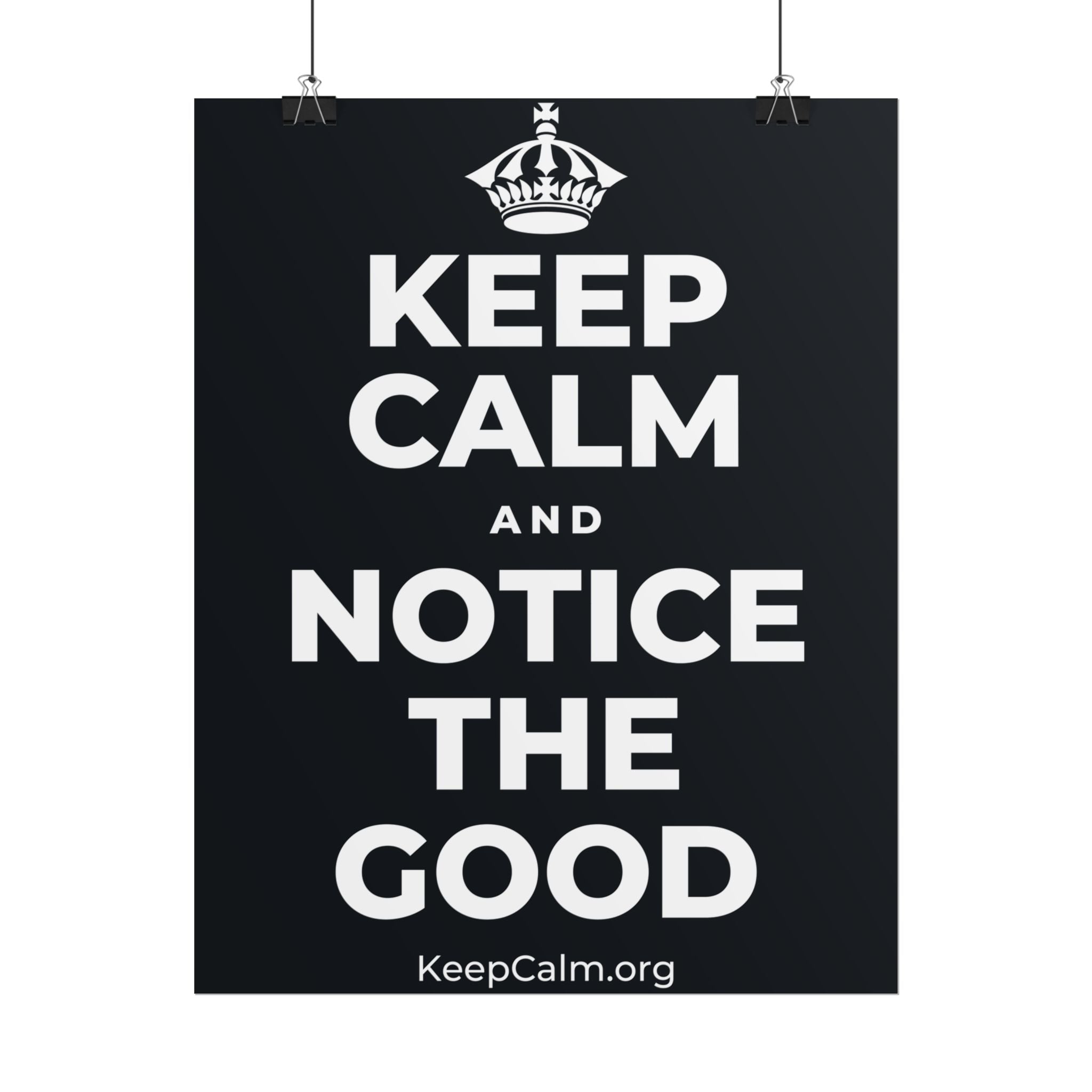 KEEP CALM AND NOTICE THE GOOD Poster (Dark)