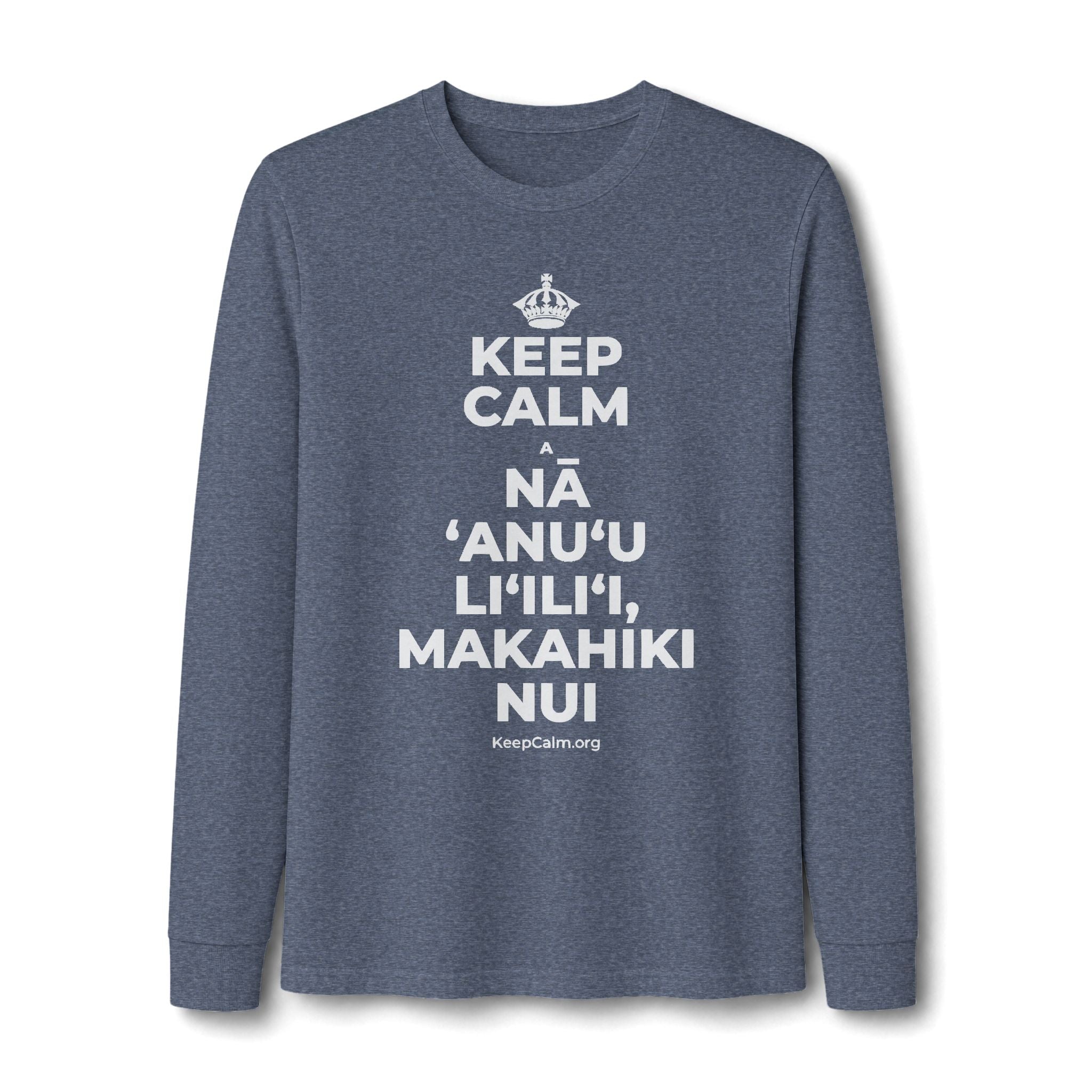 KEEP CALM A NĀ ʻANUʻU LIʻILIʻI, MAKAHIKI NUI Long Sleeve Tee