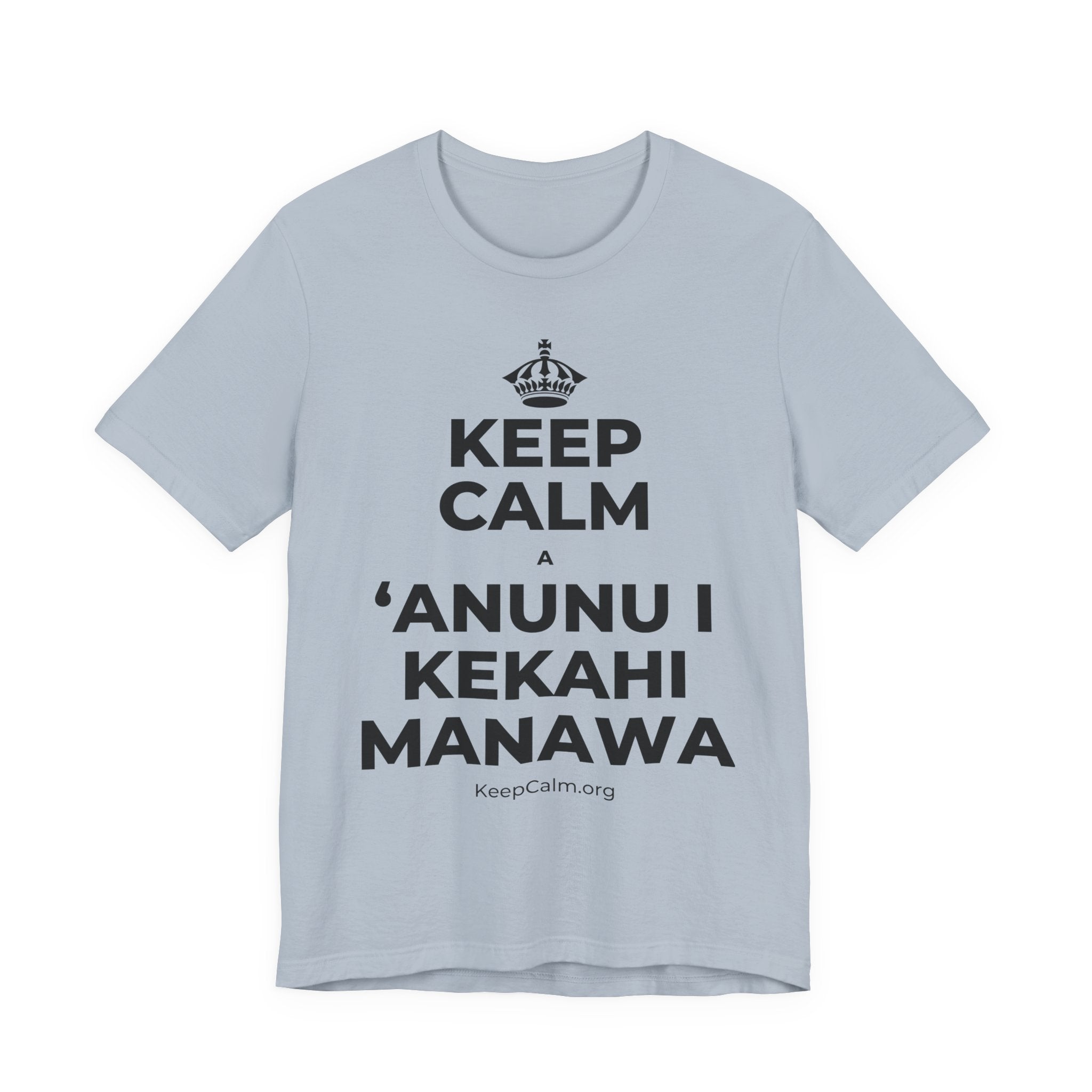 KEEP CALM A ʻANUNU I KEKAHI MANAWA T-Shirt (White–Asphalt)