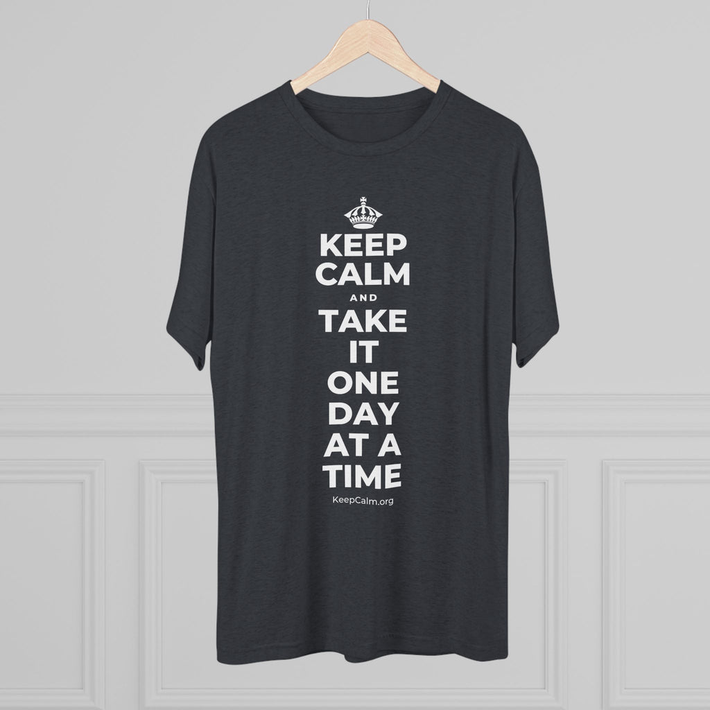 KEEP CALM AND TAKE IT ONE DAY AT A TIME Tri-Blend Tee