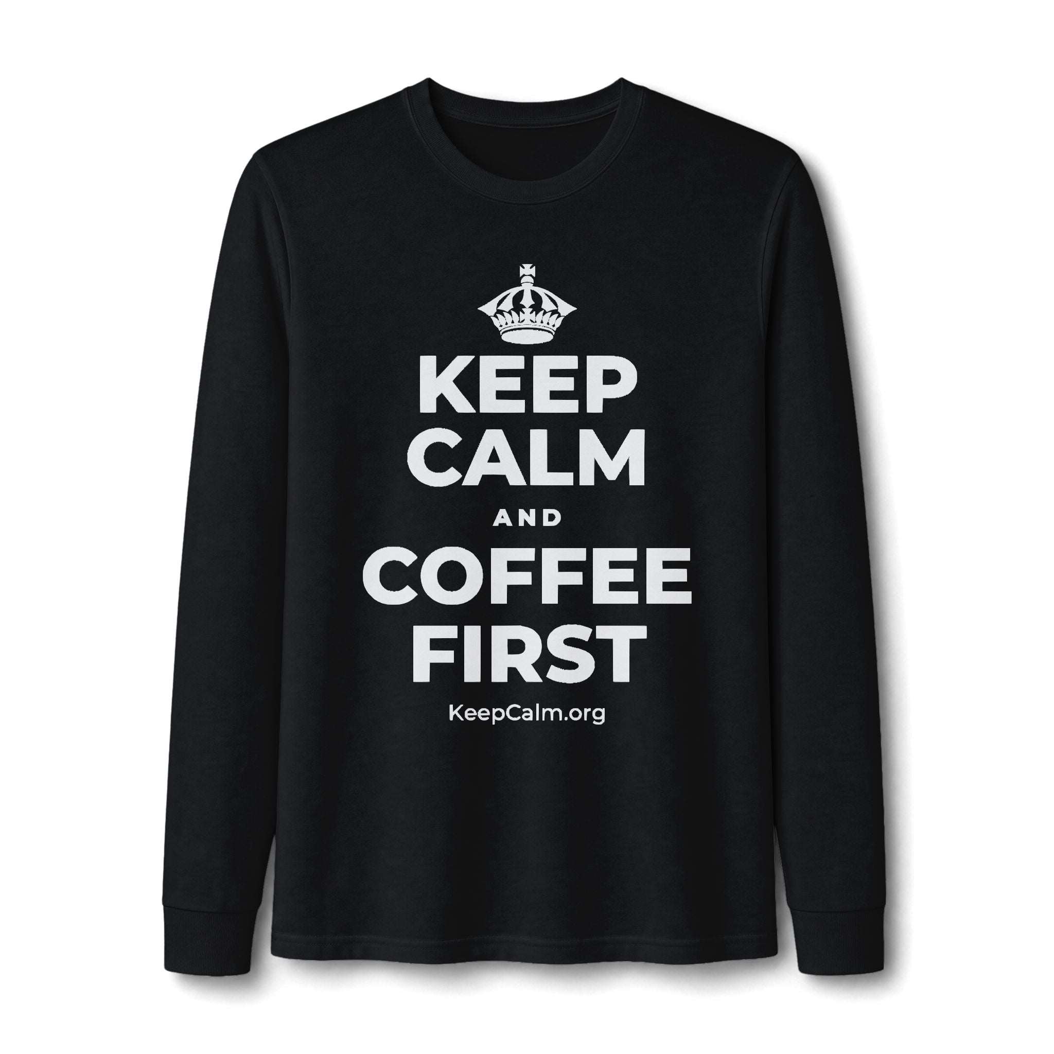 KEEP CALM AND COFFEE FIRST Long Sleeve Tee