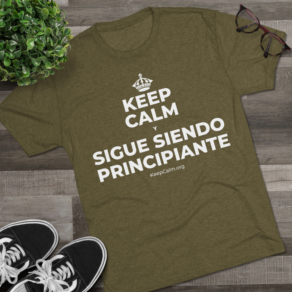 KEEP CALM Y SIGUE SIENDO PRINCIPIANTE Tri-Blend Tee