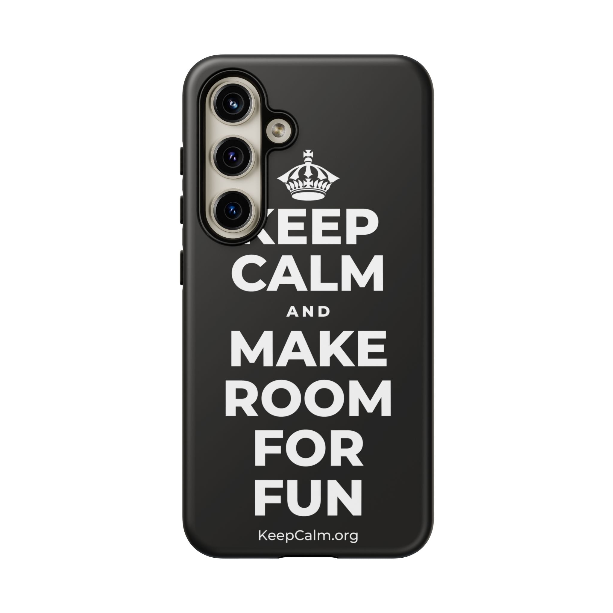 KEEP CALM AND MAKE ROOM FOR FUN Phone Case