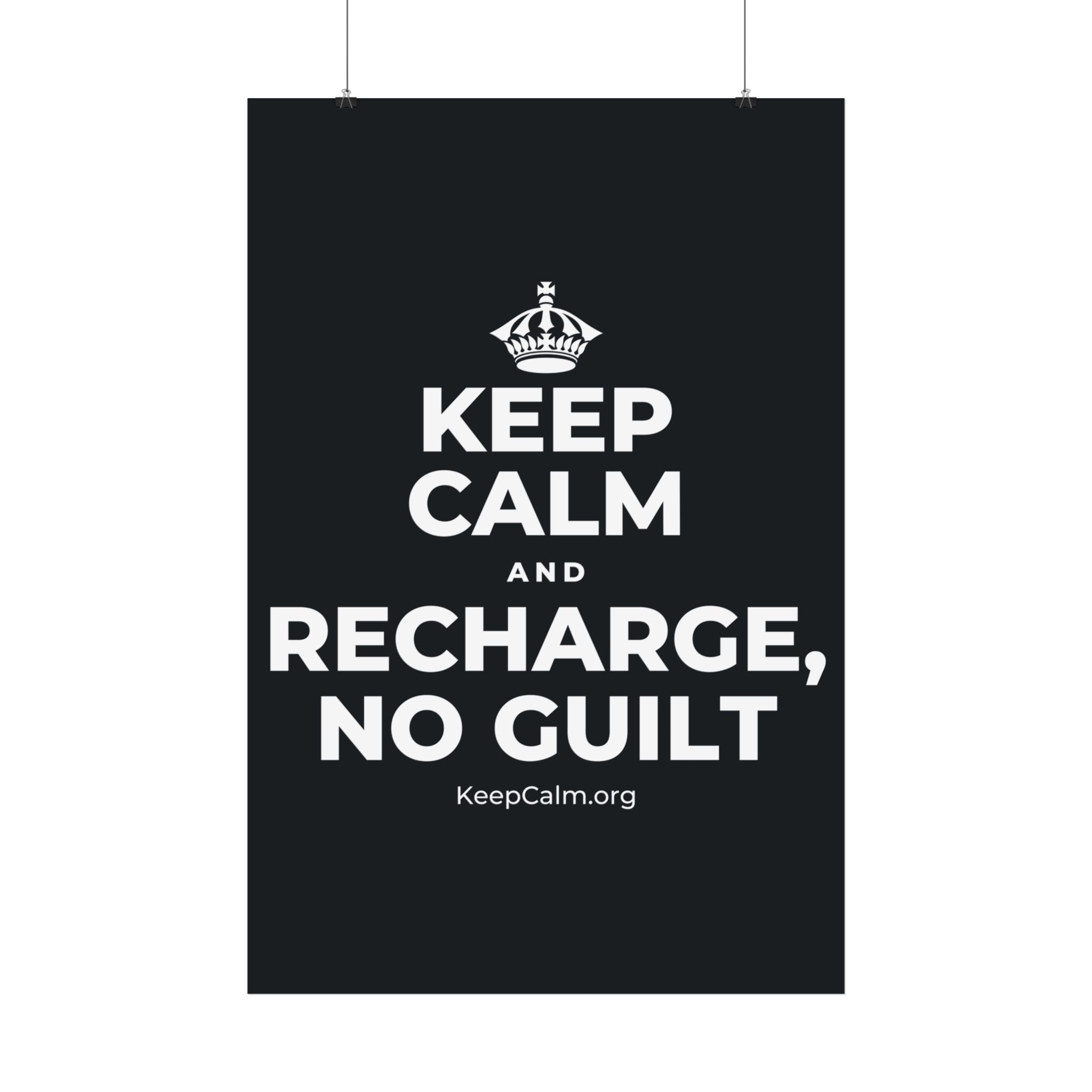 KEEP CALM AND RECHARGE, NO GUILT Satin Poster (Dark)