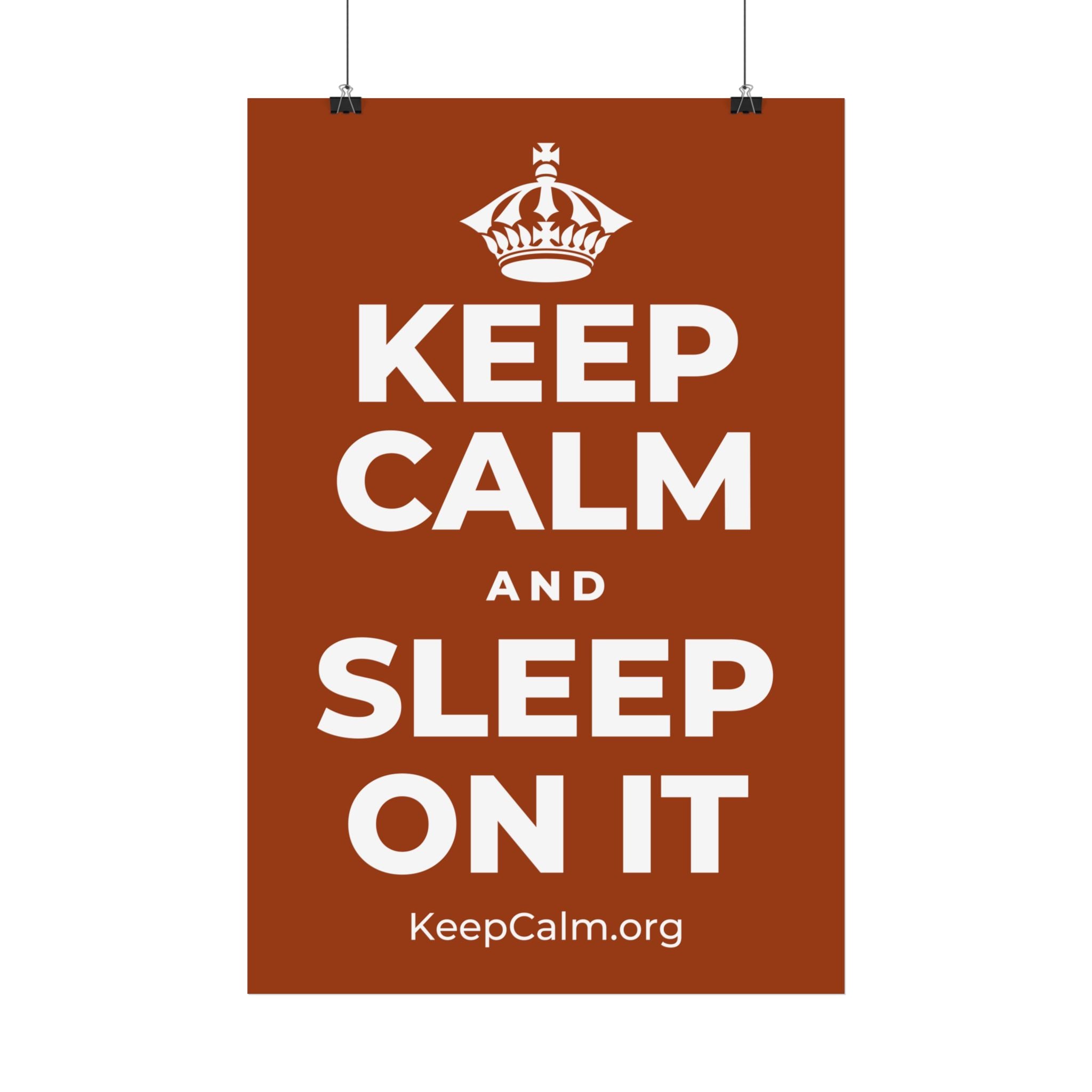 KEEP CALM AND SLEEP ON IT Satin Poster