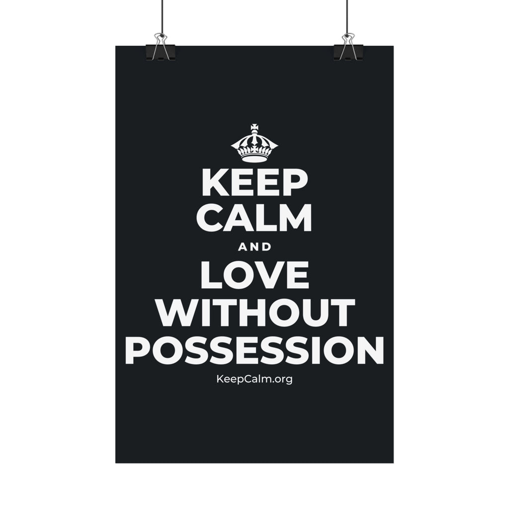 KEEP CALM AND LOVE WITHOUT POSSESSION Satin Poster (Dark)