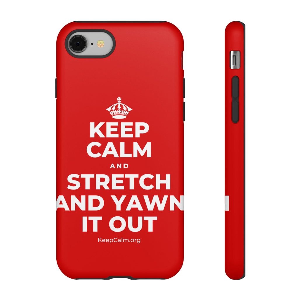 KEEP CALM AND STRETCH AND YAWN IT OUT Phone Case