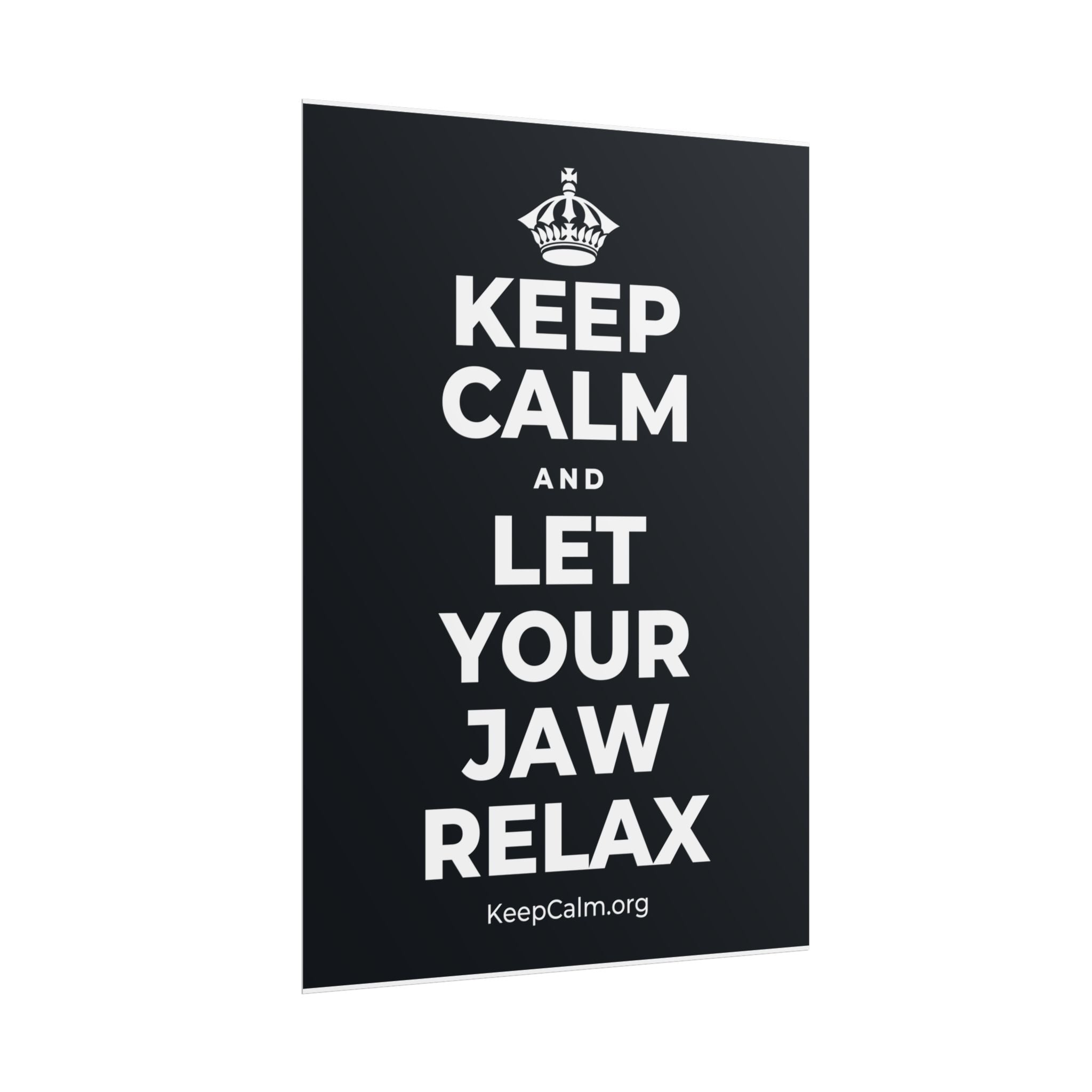 KEEP CALM AND LET YOUR JAW RELAX Poster (Dark)