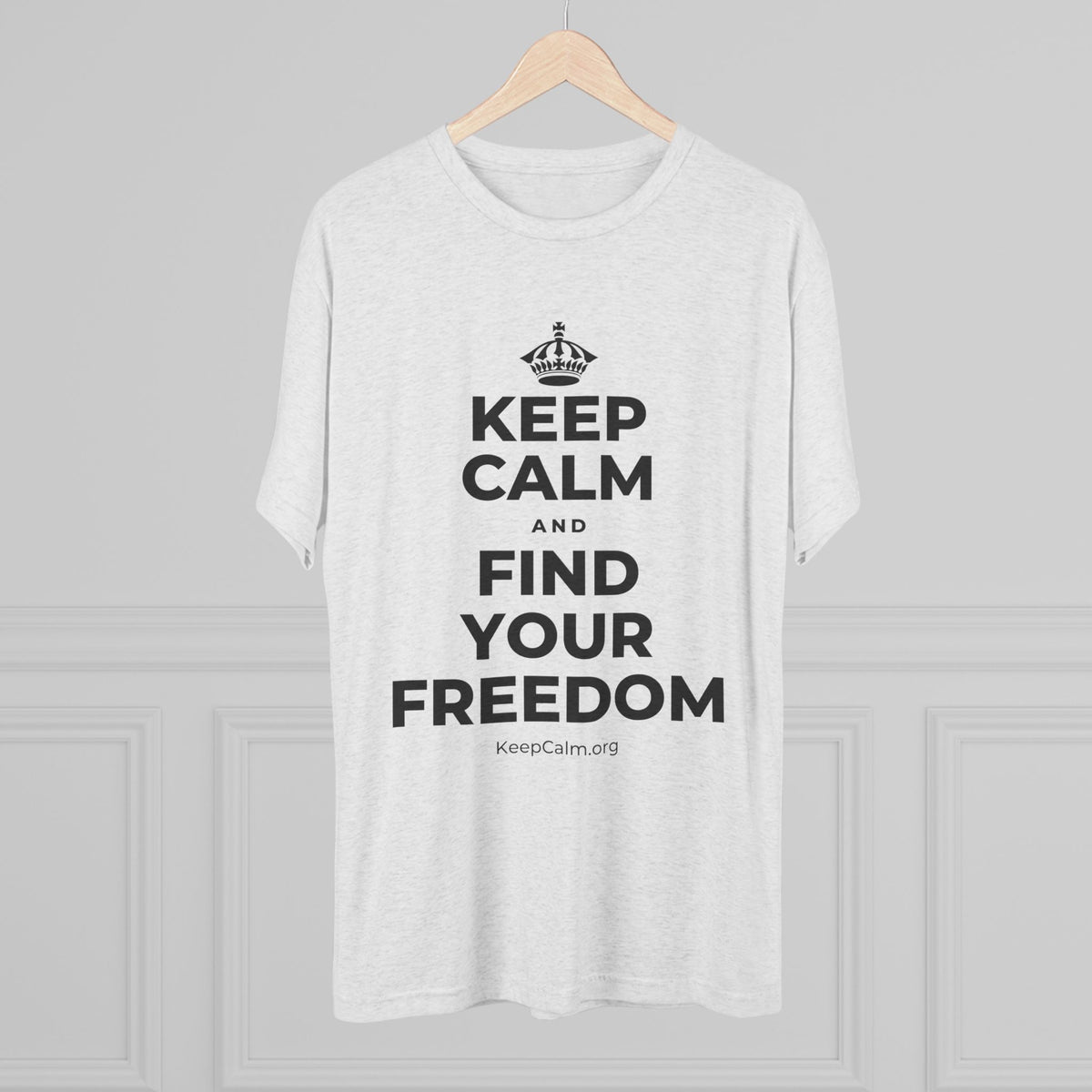 KEEP CALM AND FIND YOUR FREEDOM Tri-Blend Tee