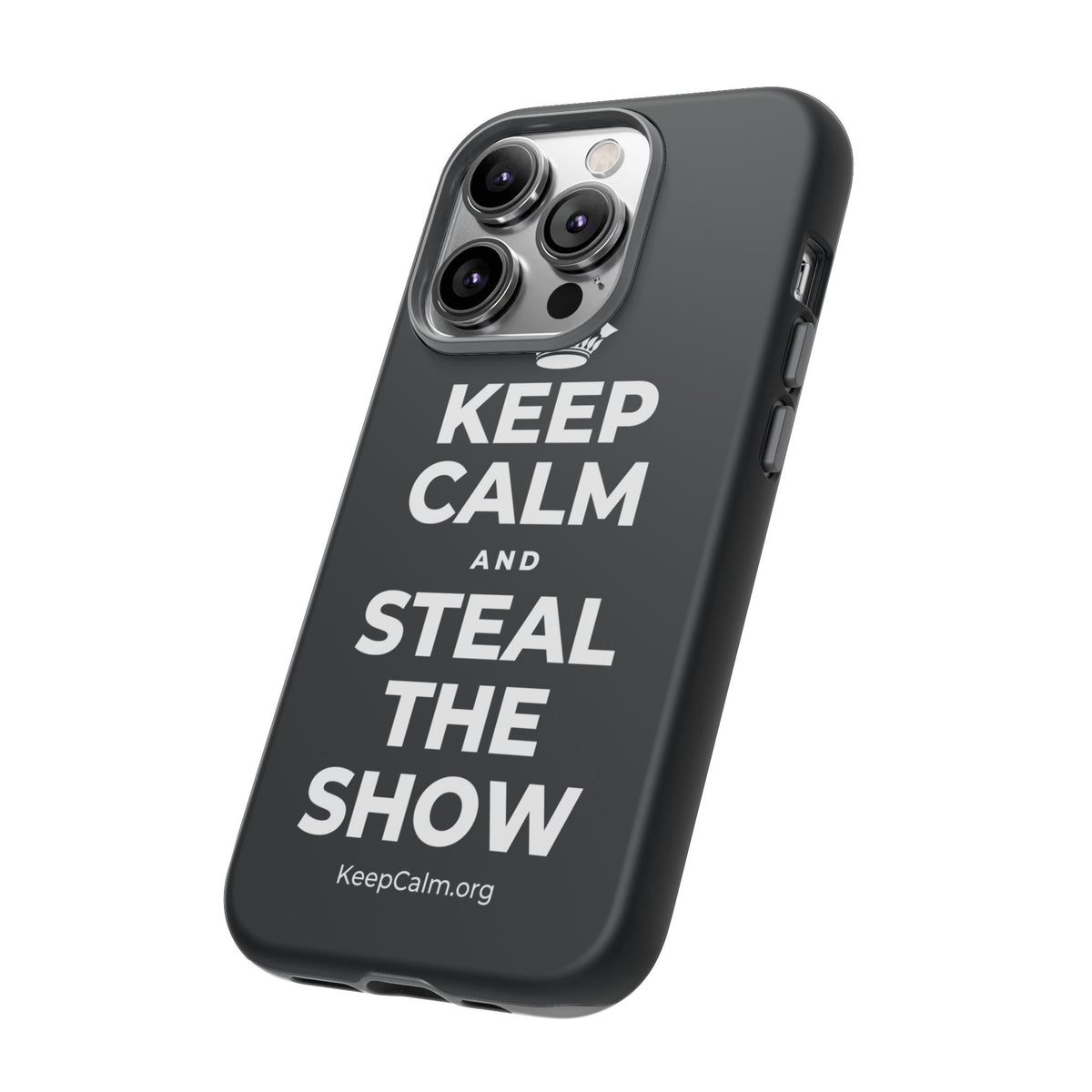 KEEP CALM AND STEAL THE SHOW Phone Case (Dark)