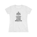 KEEP CALM AND COUNT YOUR SLOW BREATHS Women's Tri-Blend Tee