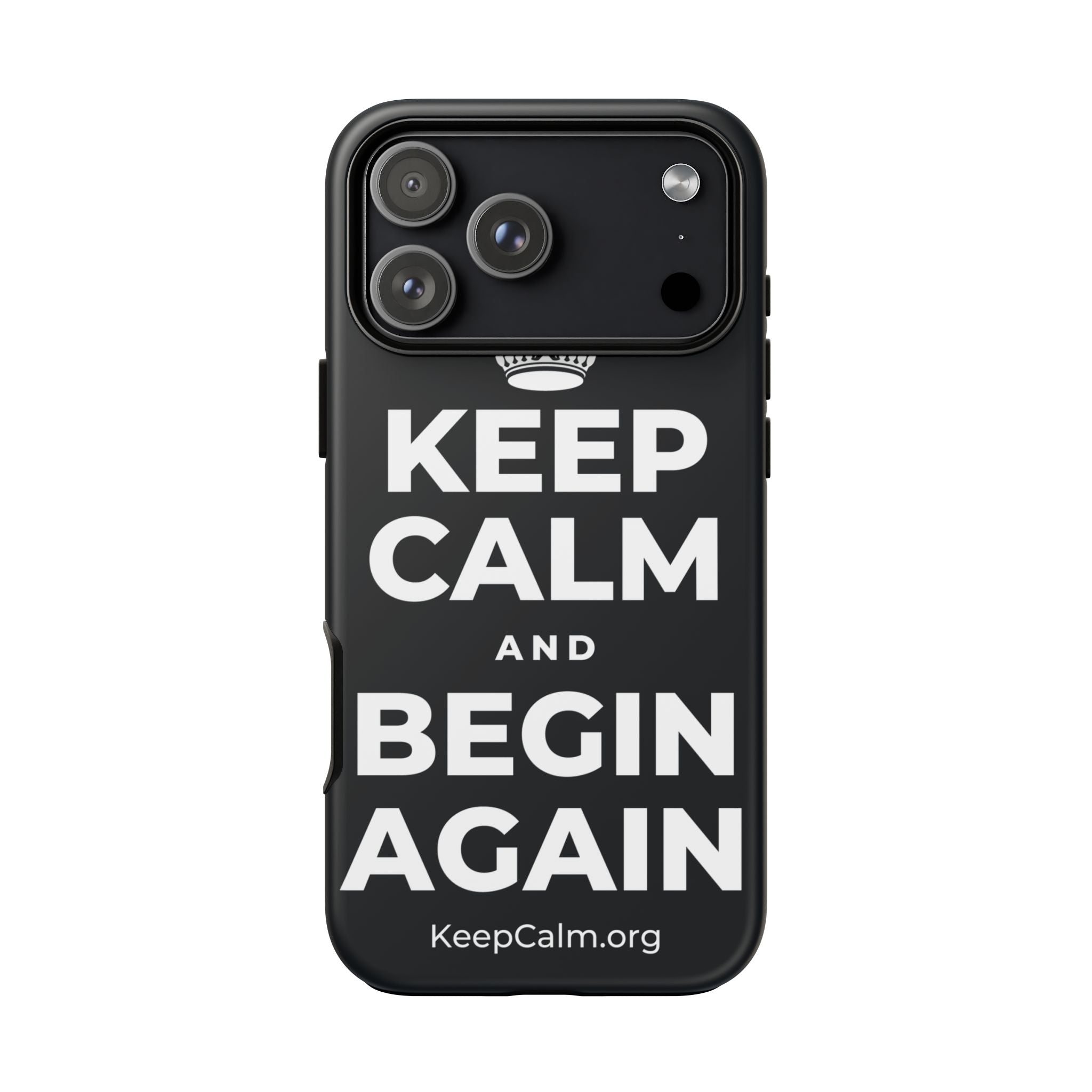 KEEP CALM AND BEGIN AGAIN Phone Case (Dark)