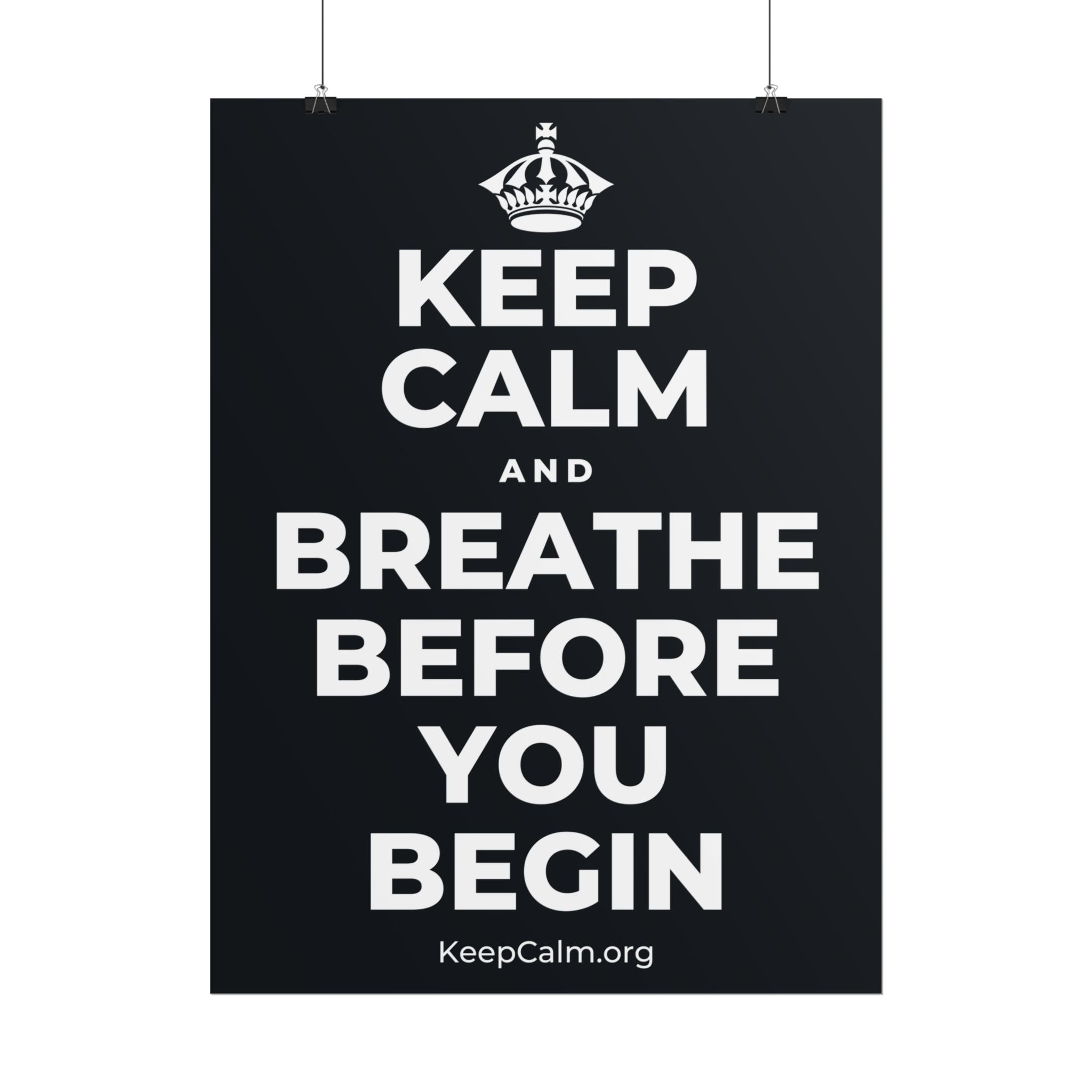 KEEP CALM AND BREATHE BEFORE YOU BEGIN Poster (Dark)
