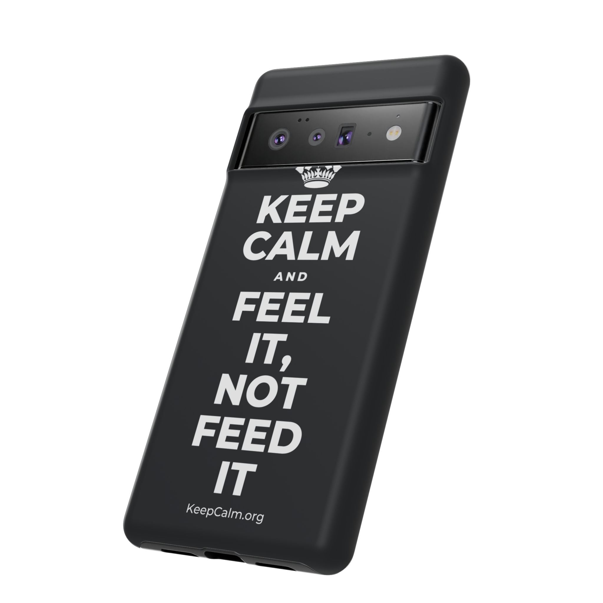 KEEP CALM AND FEEL IT, NOT FEED IT Phone Case (Dark)