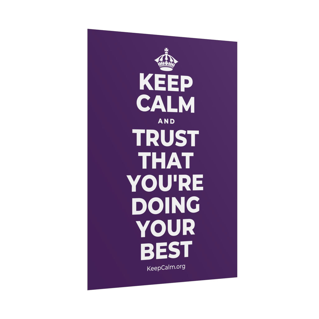 KEEP CALM AND TRUST THAT YOU'RE DOING YOUR BEST Poster