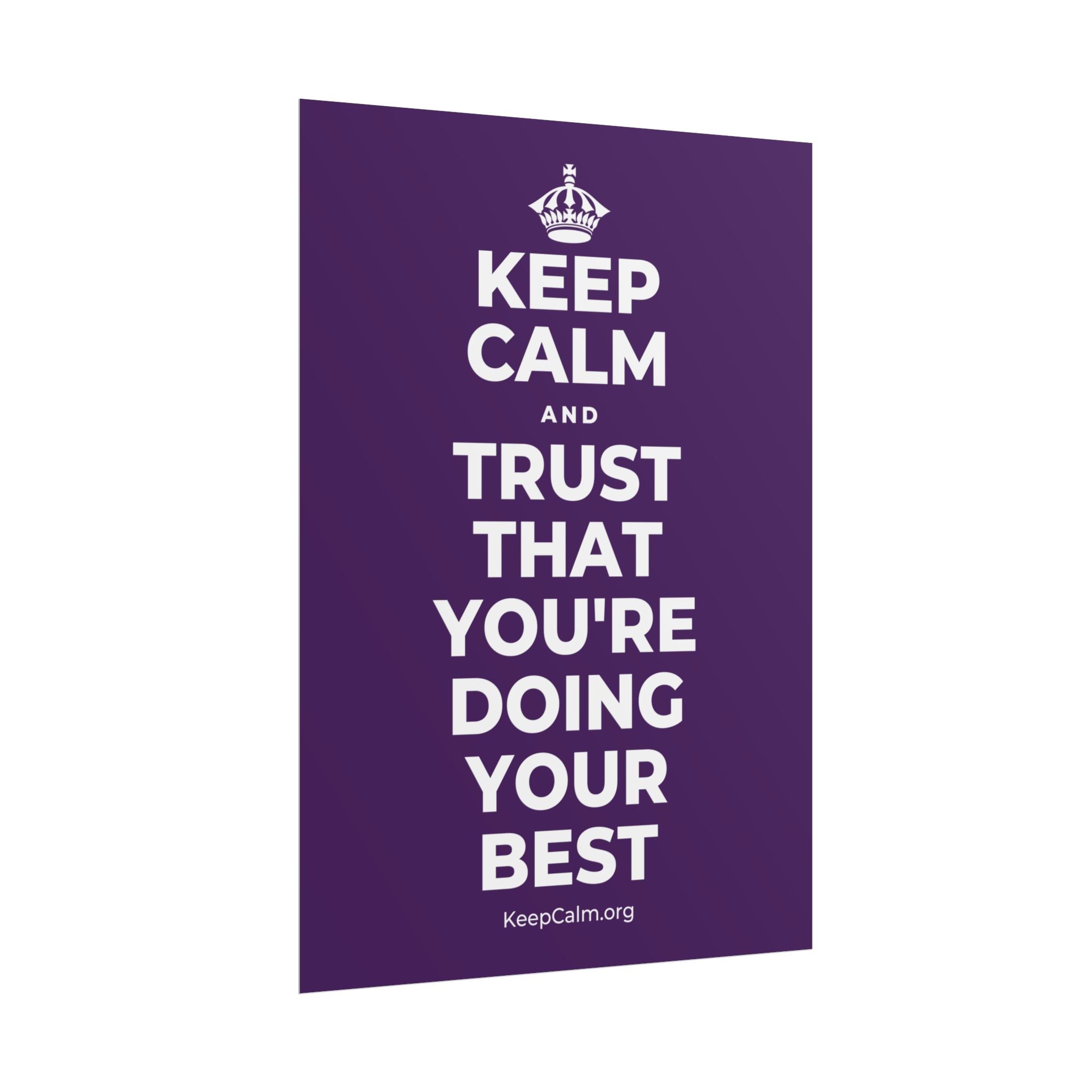 KEEP CALM AND TRUST THAT YOU'RE DOING YOUR BEST Poster
