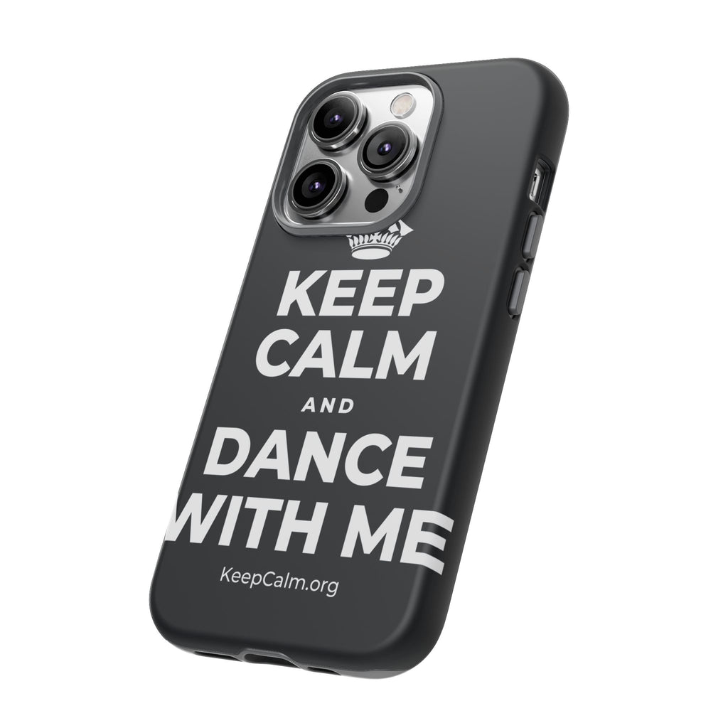 KEEP CALM AND DANCE WITH ME Phone Case (Dark)