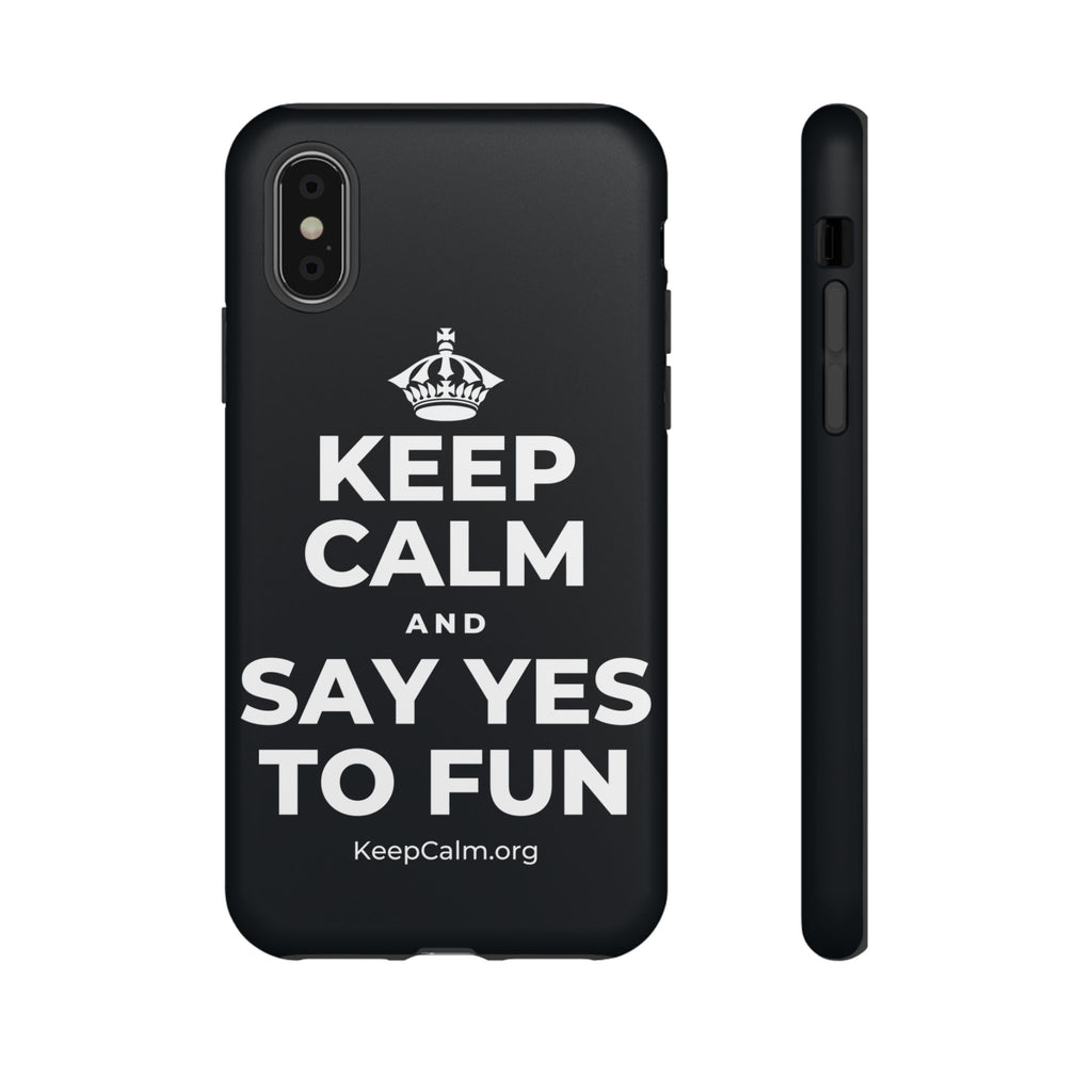 KEEP CALM AND SAY YES TO FUN Phone Case (Dark)