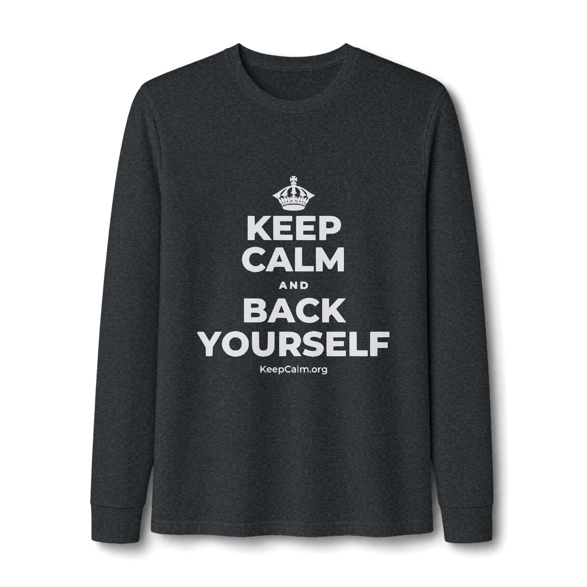 KEEP CALM AND BACK YOURSELF Long Sleeve Tee