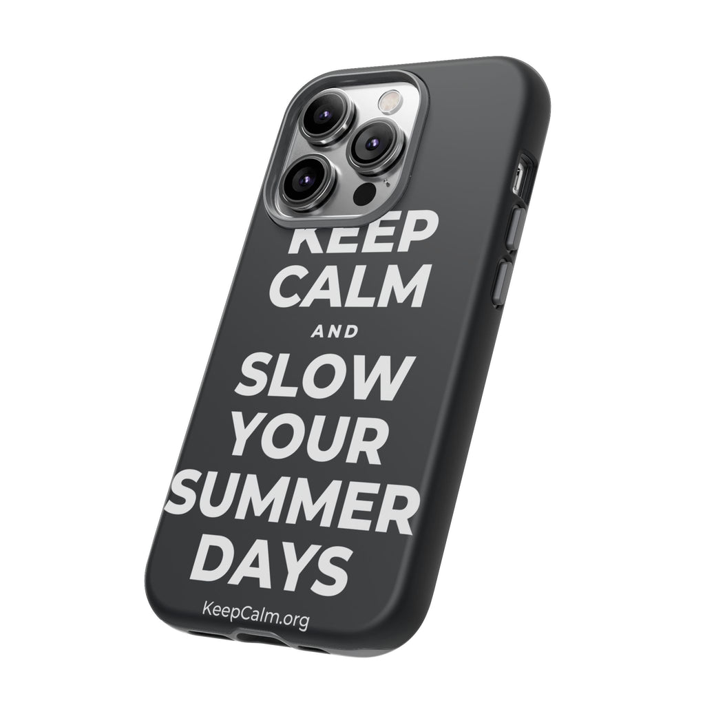KEEP CALM AND SLOW YOUR SUMMER DAYS Phone Case (Dark)
