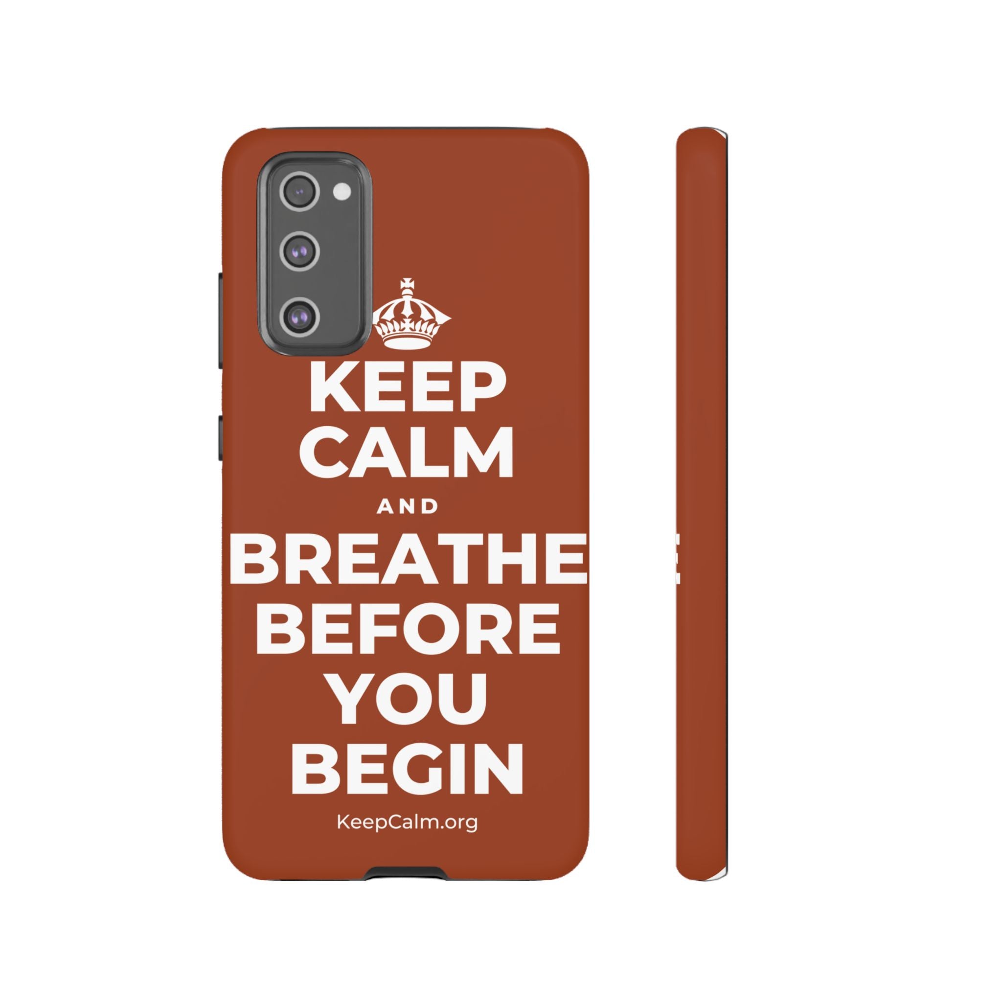 KEEP CALM AND BREATHE BEFORE YOU BEGIN Phone Case