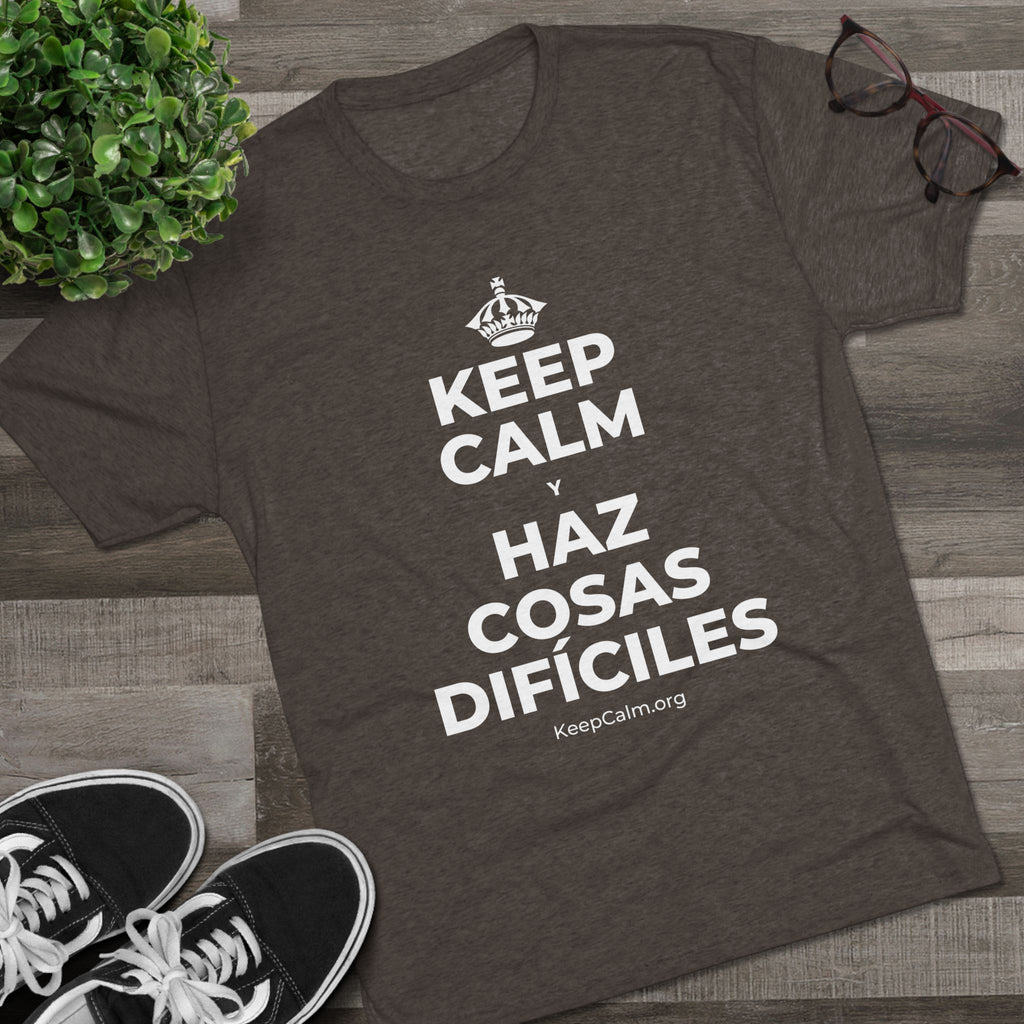KEEP CALM Y HAZ COSAS DIFÍCILES Tri-Blend Tee