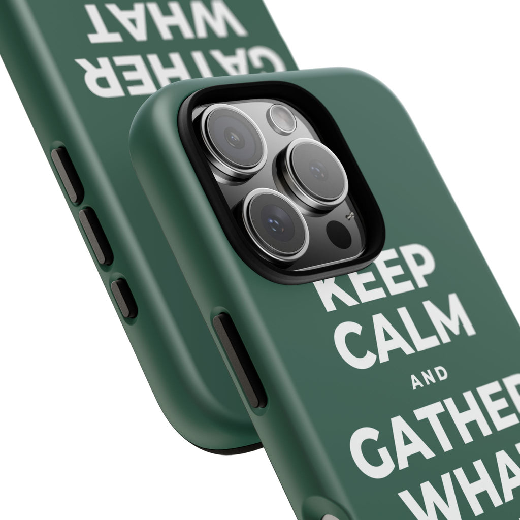 KEEP CALM AND GATHER WHAT YOU'RE GRATEFUL FOR Phone Case