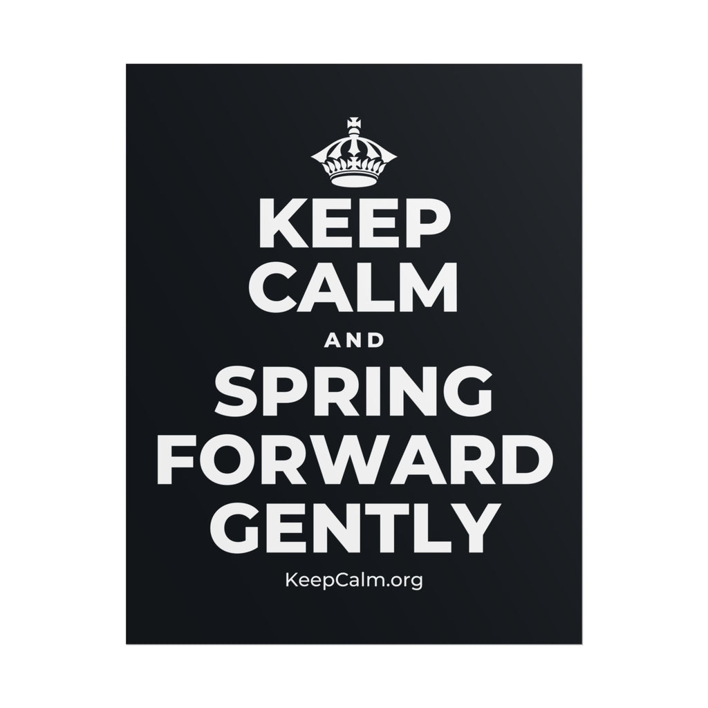KEEP CALM AND SPRING FORWARD GENTLY Poster (Dark)