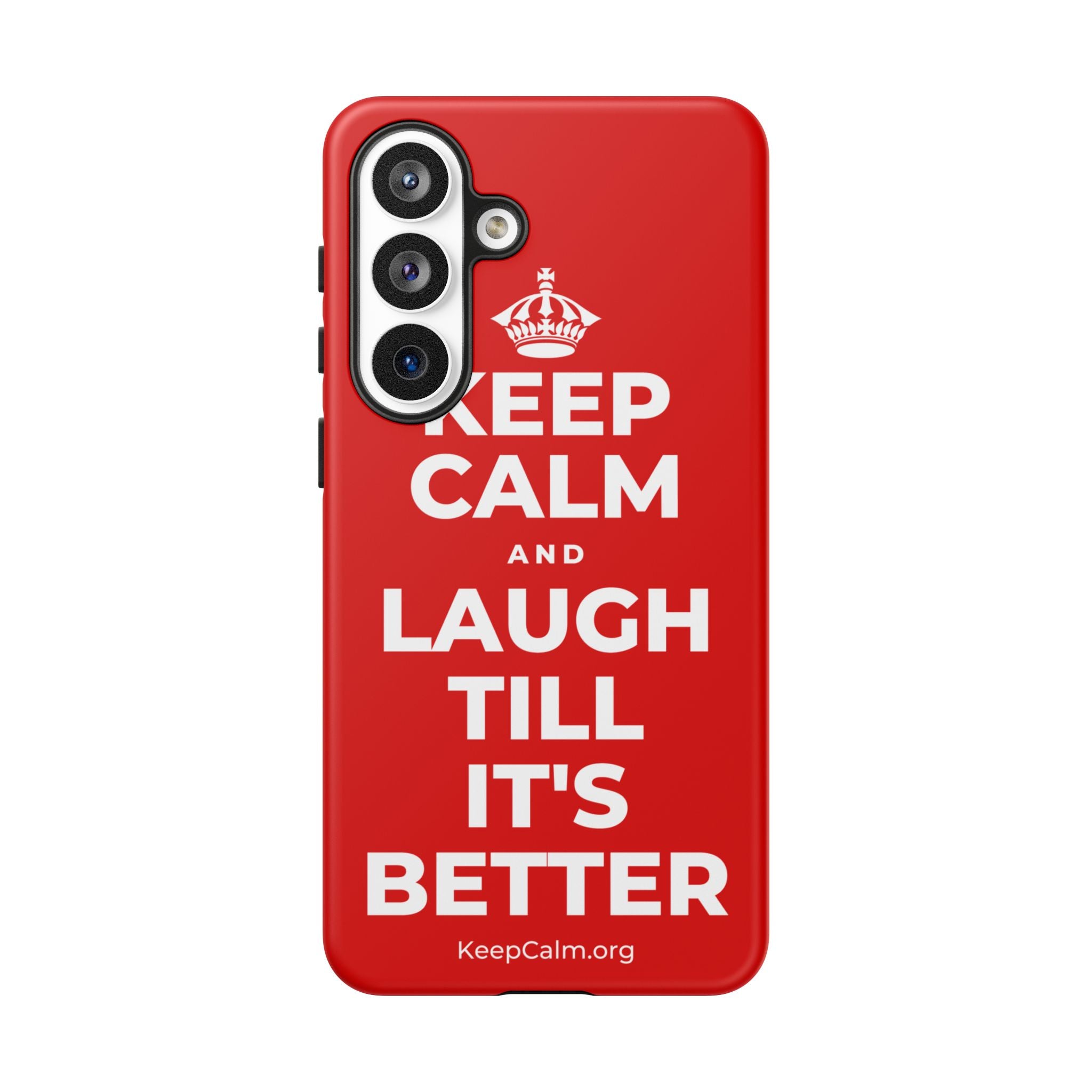 KEEP CALM AND LAUGH TILL IT'S BETTER Phone Case