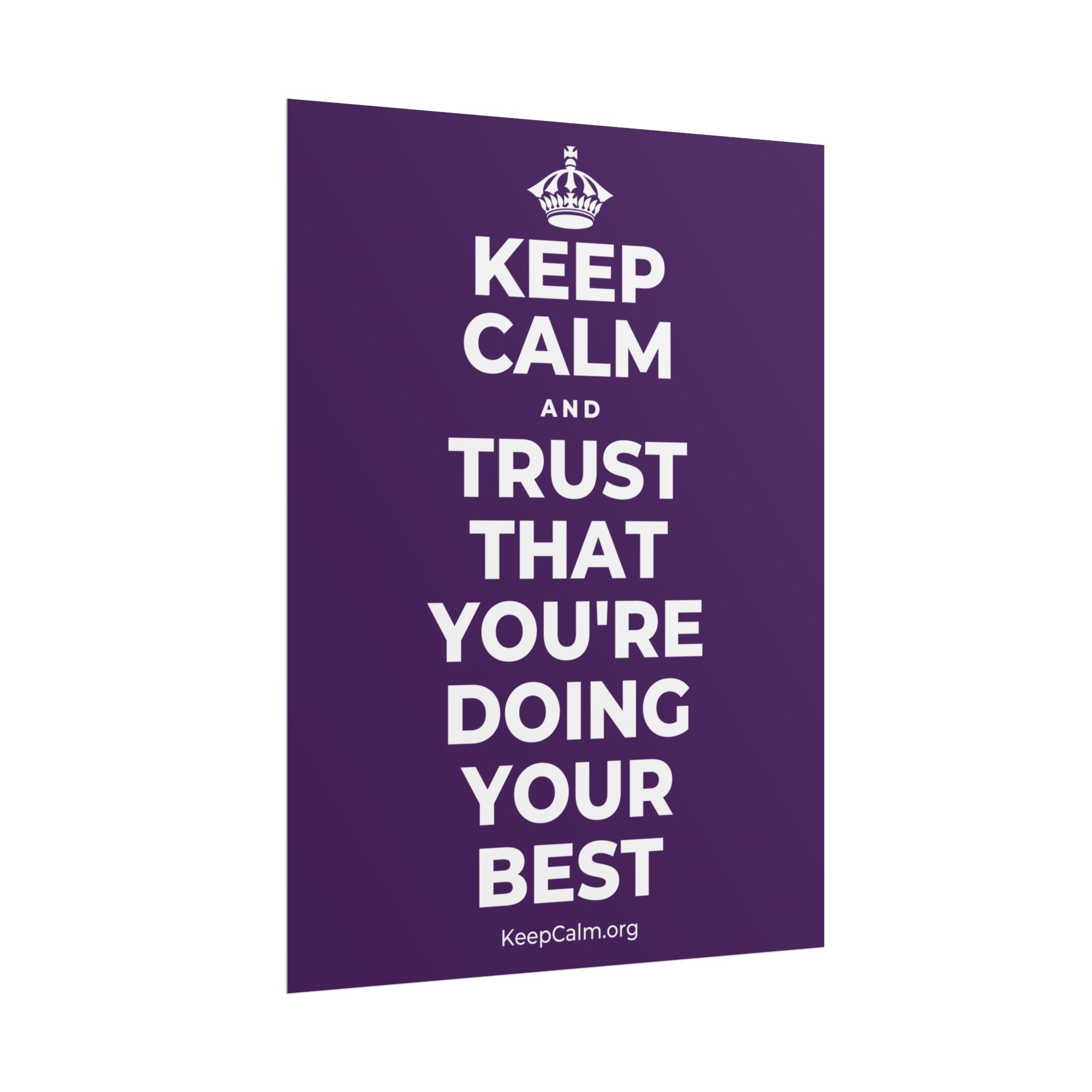 KEEP CALM AND TRUST THAT YOU'RE DOING YOUR BEST Poster
