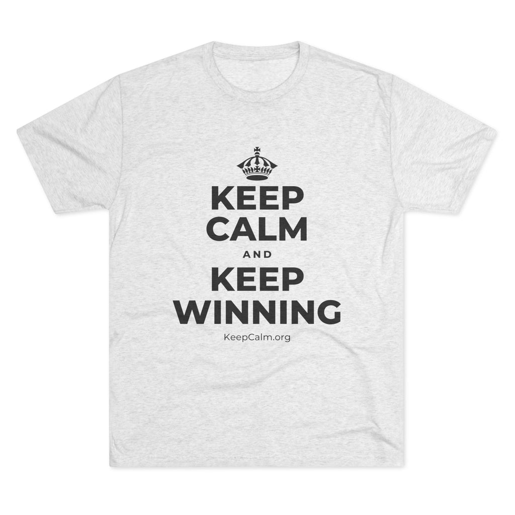 KEEP CALM AND KEEP WINNING Tri-Blend Tee