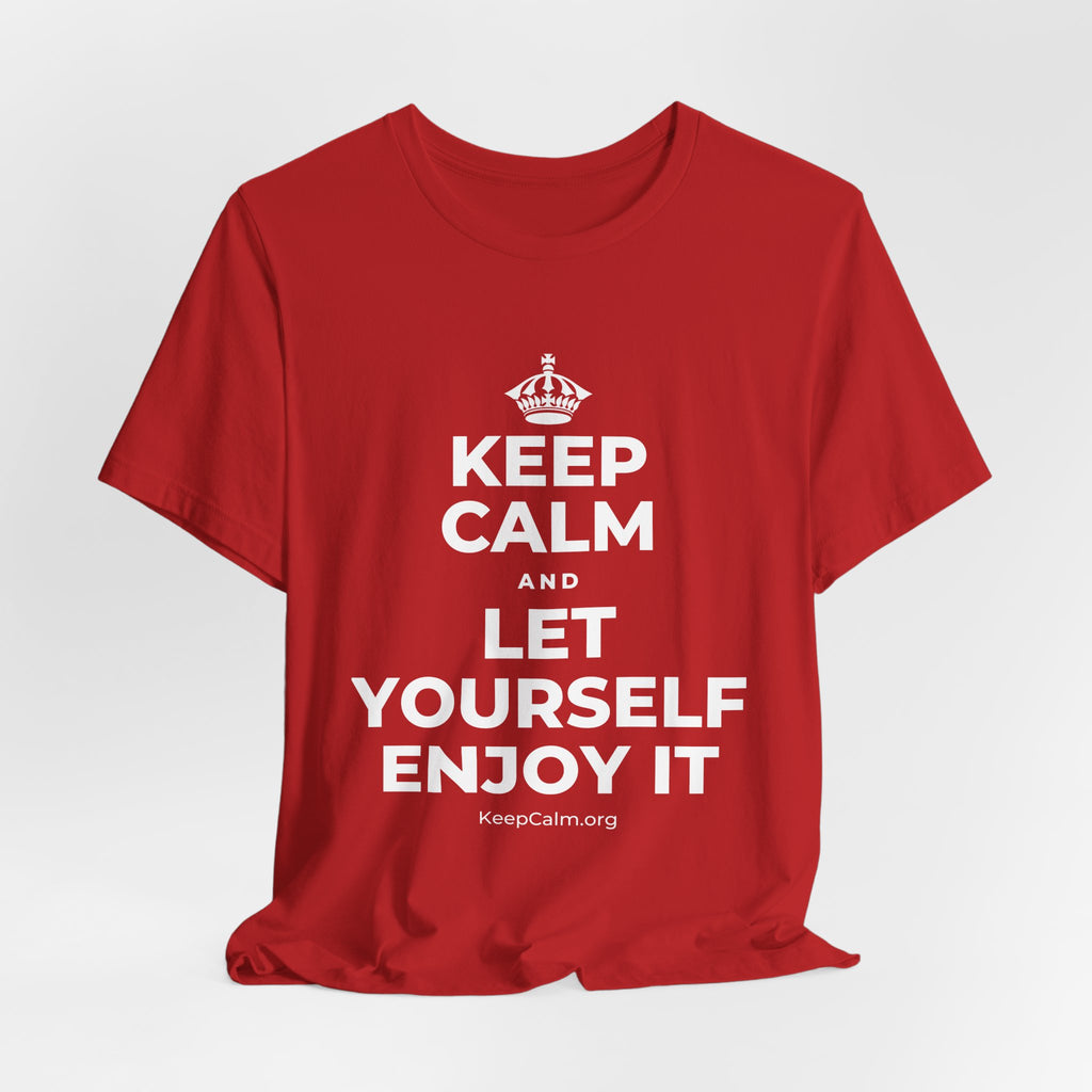 KEEP CALM AND LET YOURSELF ENJOY IT T-Shirt (White–Asphalt)