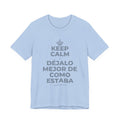 KEEP CALM Y DÉJALO MEJOR DE COMO ESTABA T-Shirt (Baby Blue–Silver)