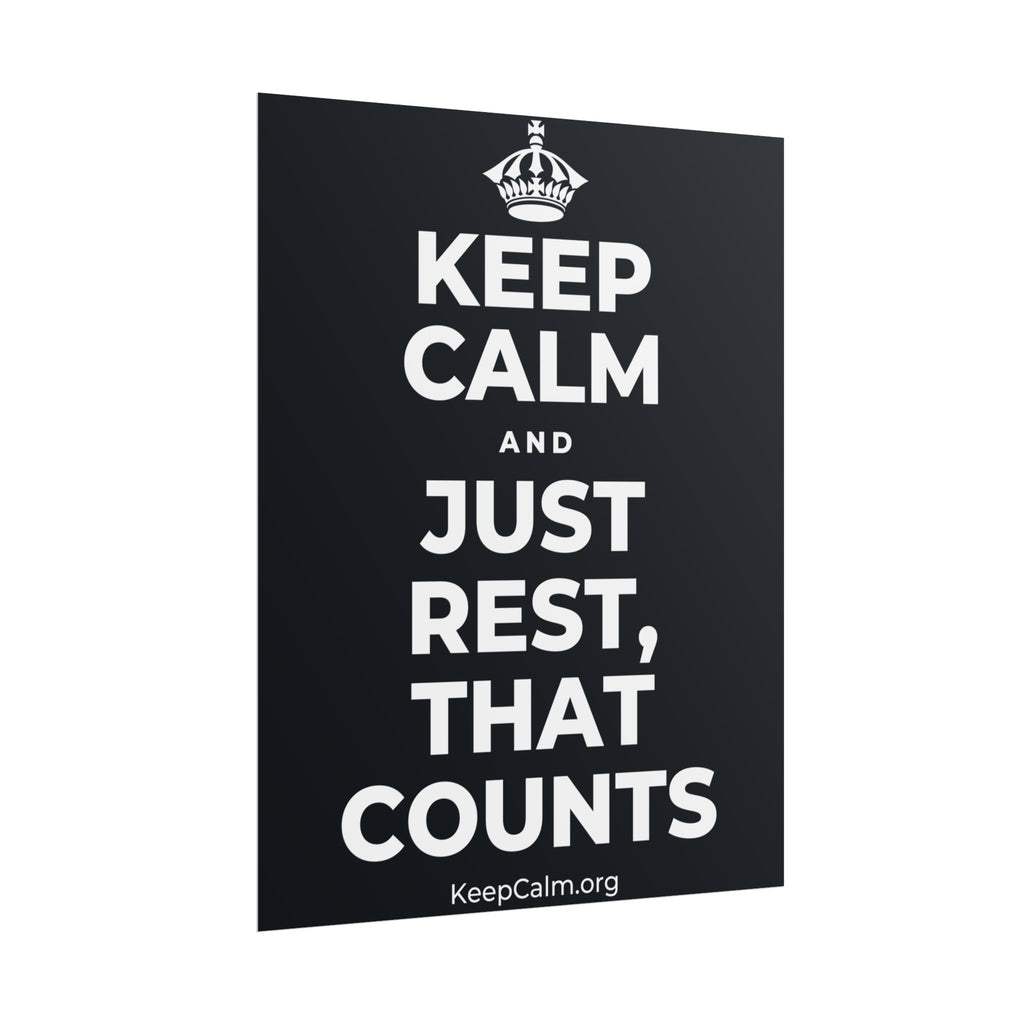 KEEP CALM AND JUST REST, THAT COUNTS Poster (Dark)