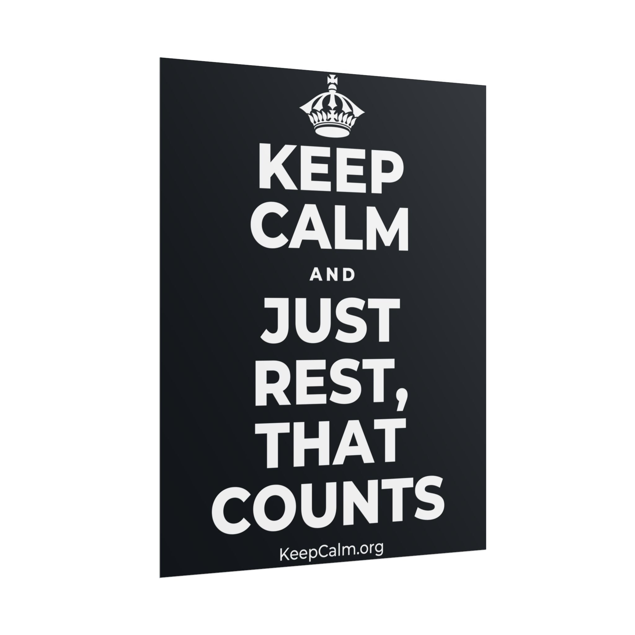 KEEP CALM AND JUST REST, THAT COUNTS Poster (Dark)
