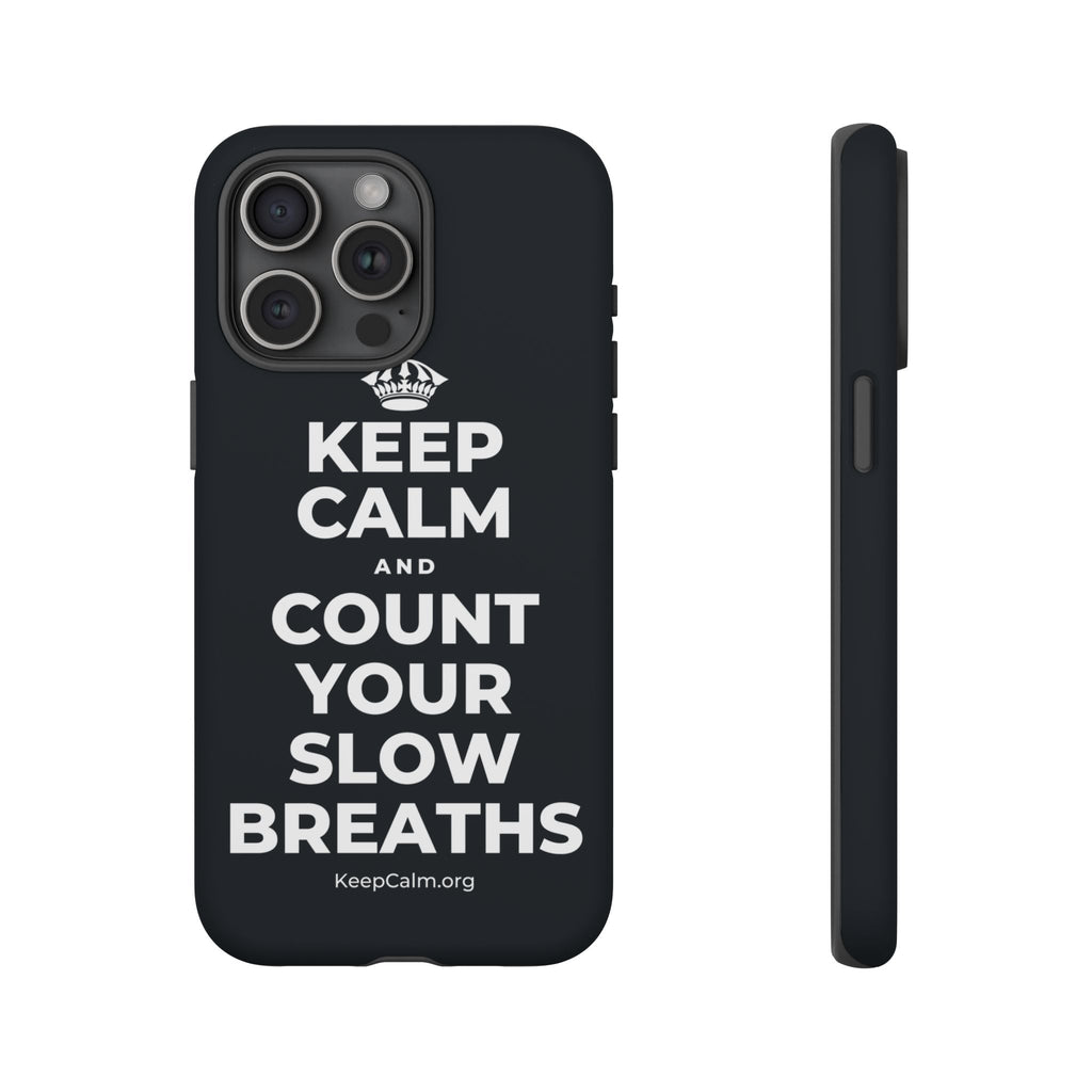 KEEP CALM AND COUNT YOUR SLOW BREATHS Phone Case (Dark)