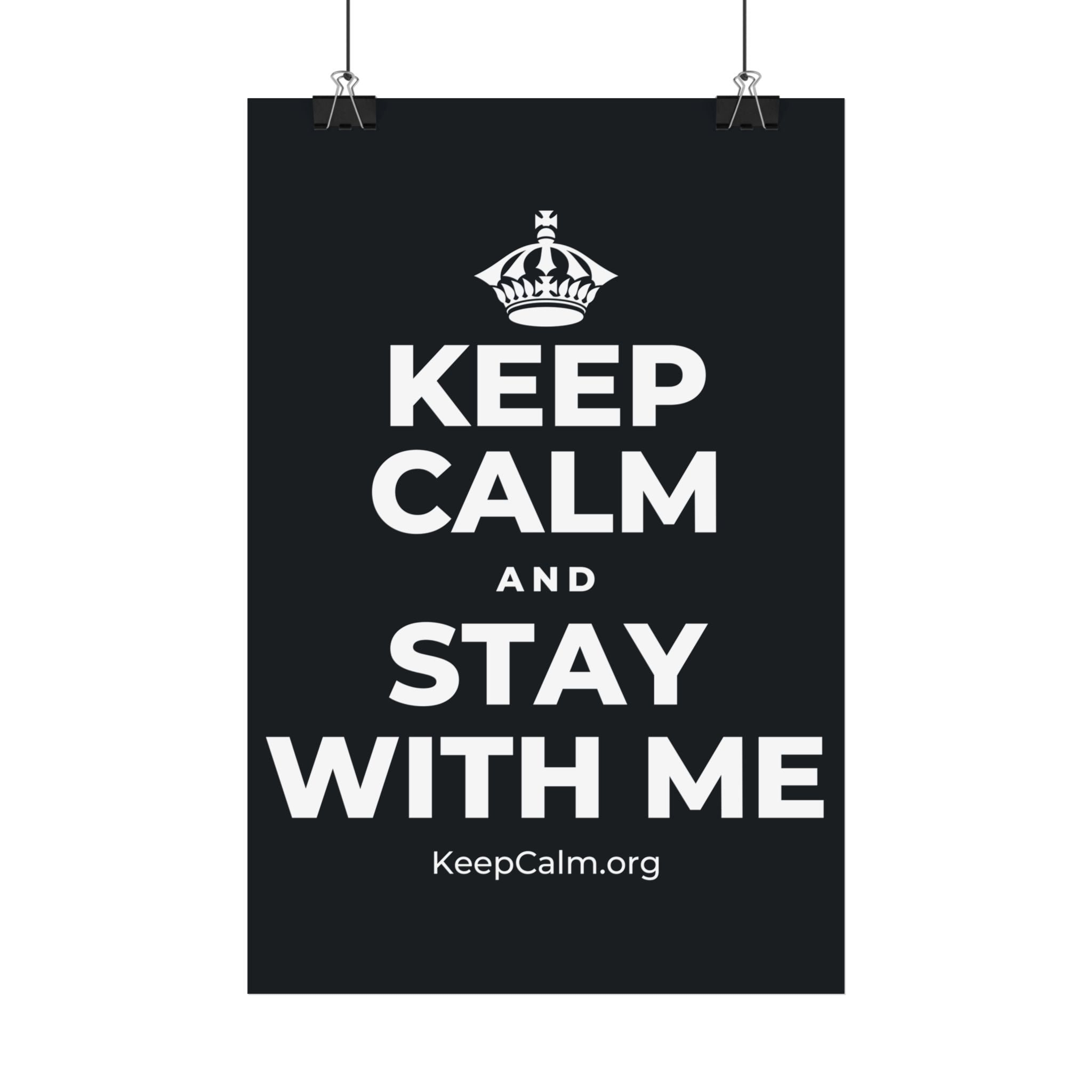 KEEP CALM AND STAY WITH ME Satin Poster (Dark)