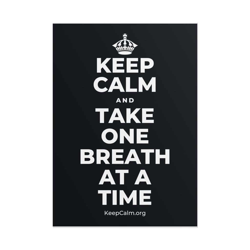 KEEP CALM AND TAKE ONE BREATH AT A TIME Poster (Dark)