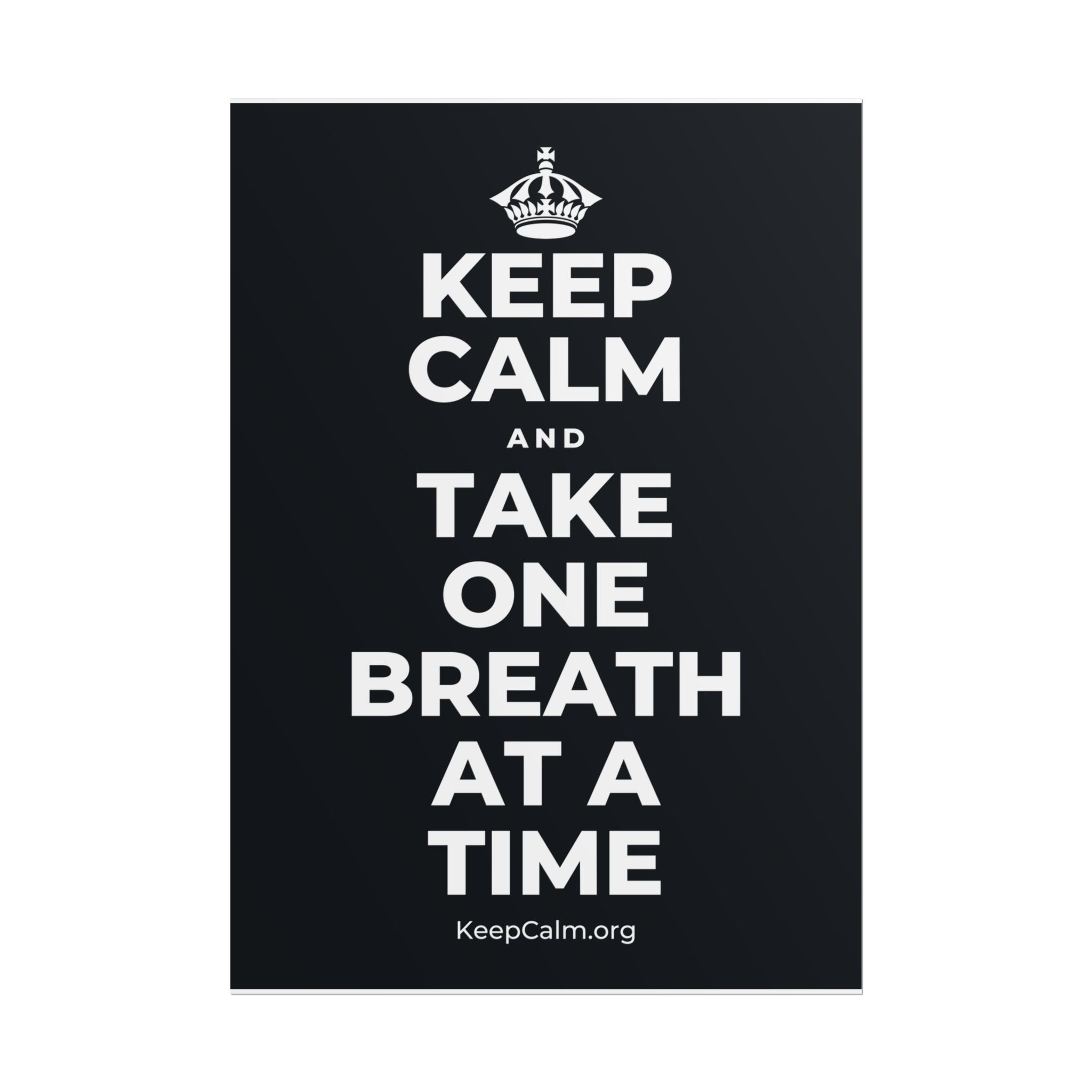 KEEP CALM AND TAKE ONE BREATH AT A TIME Poster (Dark)
