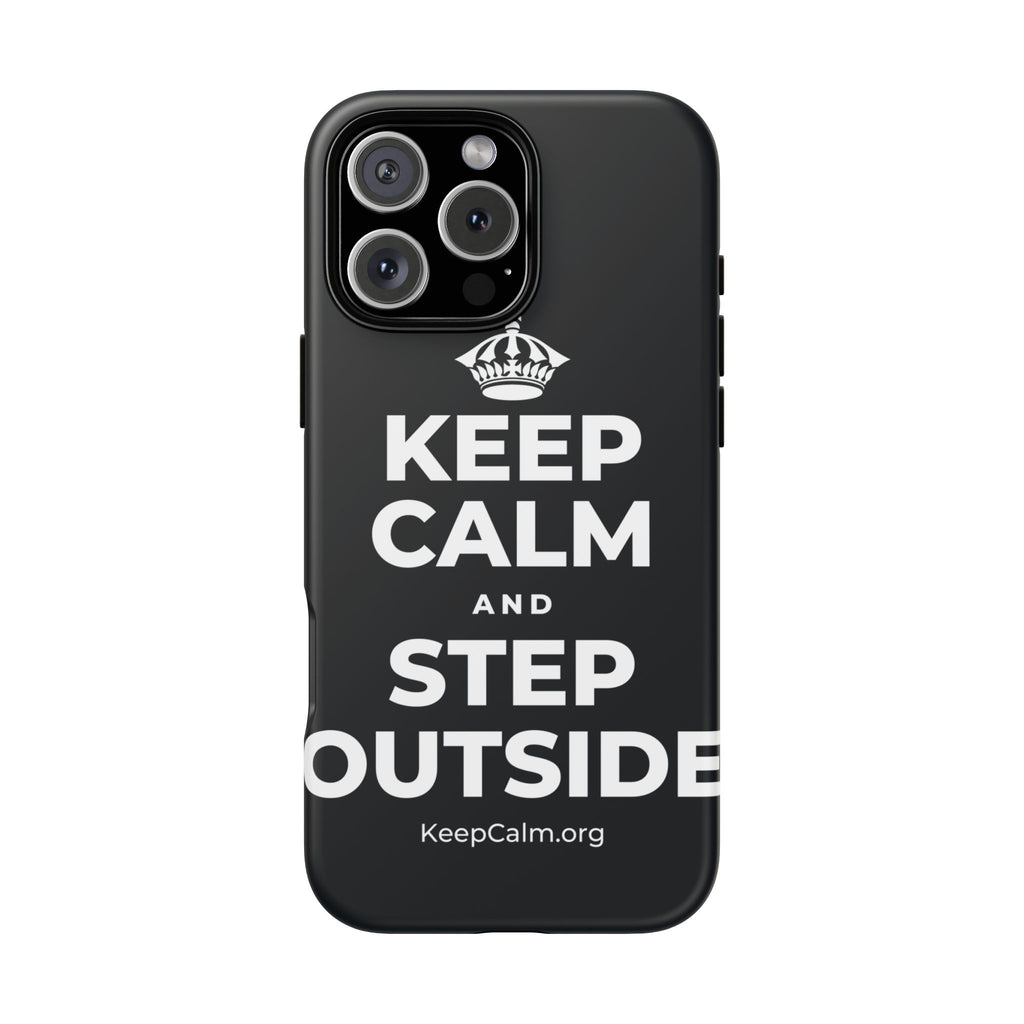 KEEP CALM AND STEP OUTSIDE Phone Case (Dark)