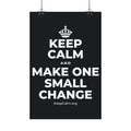 KEEP CALM AND MAKE ONE SMALL CHANGE Satin Poster (Dark)