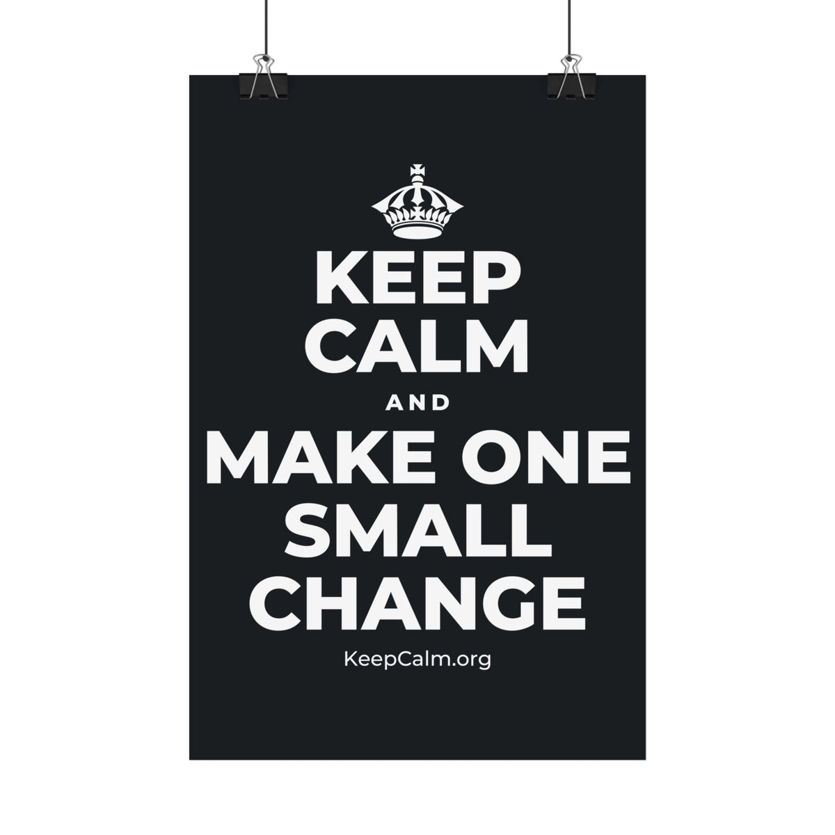 KEEP CALM AND MAKE ONE SMALL CHANGE Satin Poster (Dark)