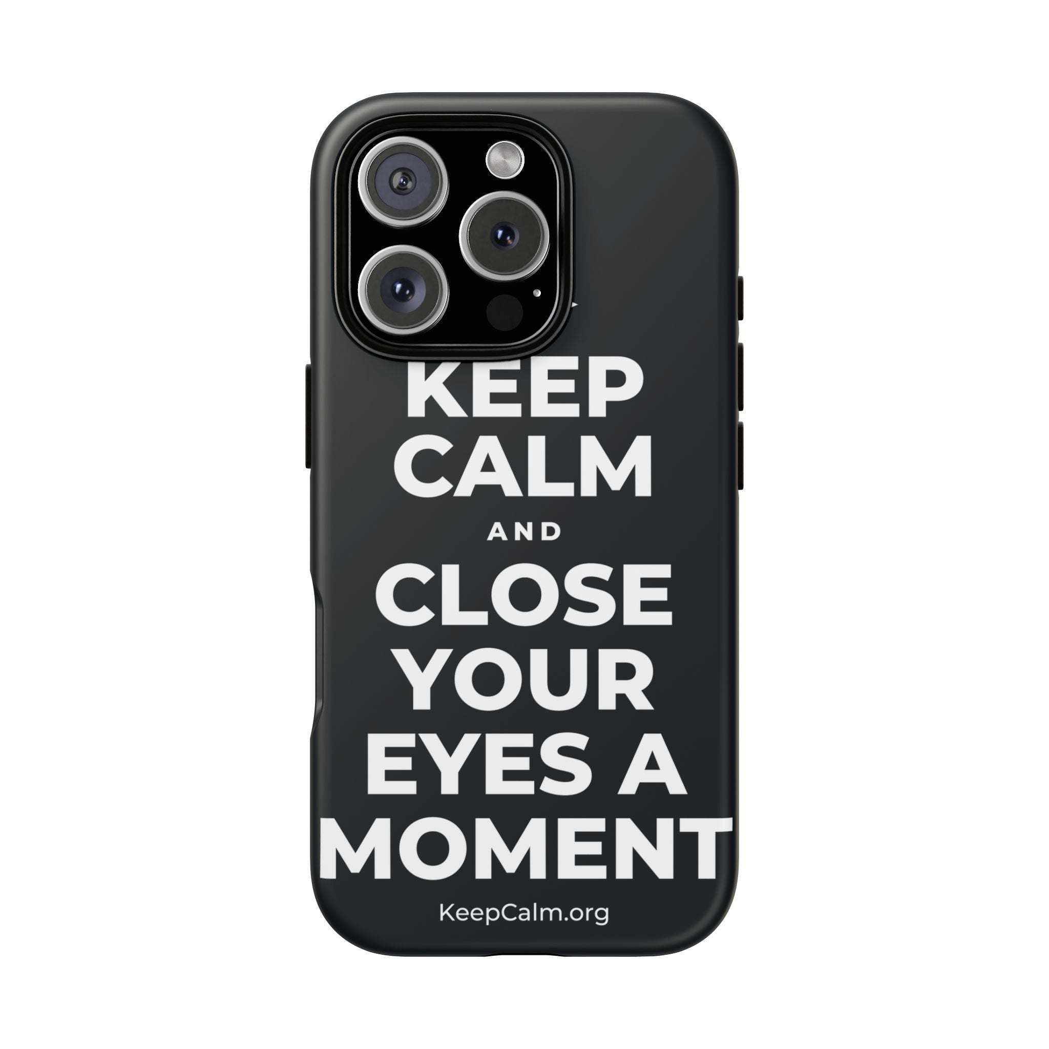 KEEP CALM AND CLOSE YOUR EYES A MOMENT Phone Case (Dark)