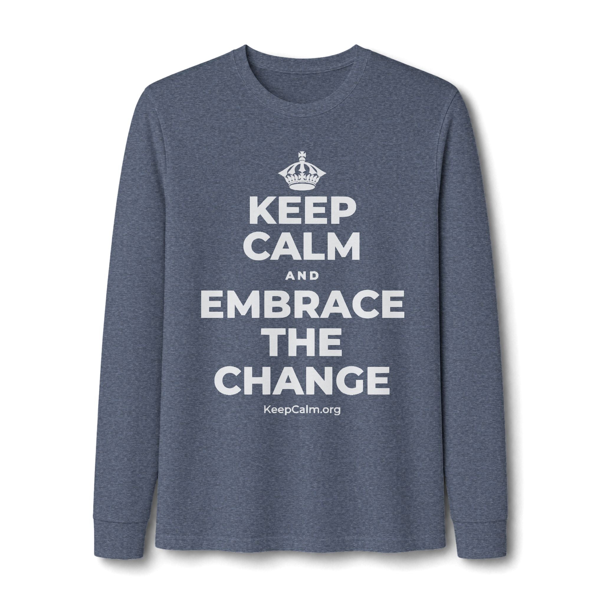 KEEP CALM AND EMBRACE THE CHANGE Long Sleeve Tee